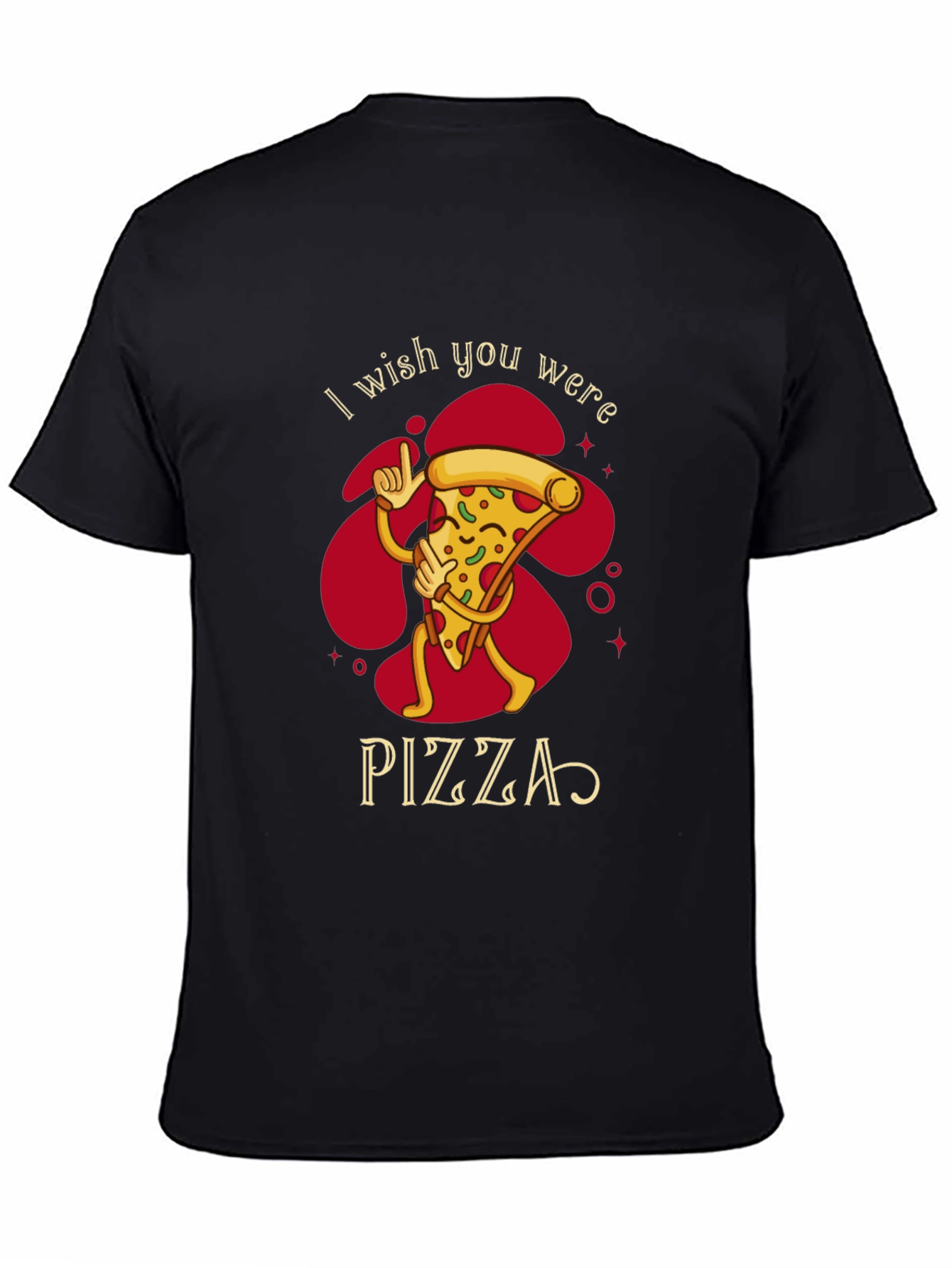 I Wish You Were Pizza Funny Graphic T-Shirt