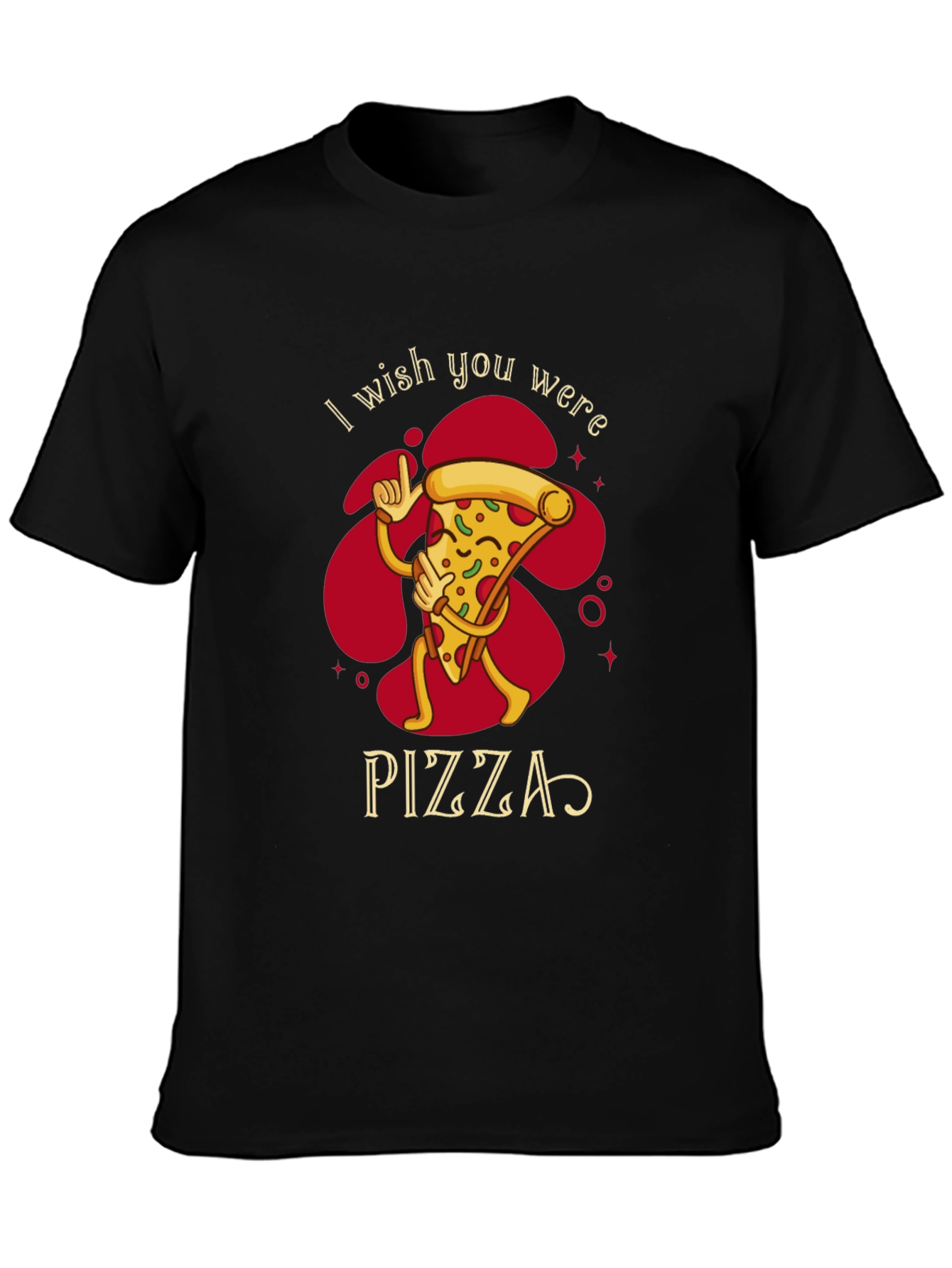 I Wish You Were Pizza Funny Graphic T-Shirt
