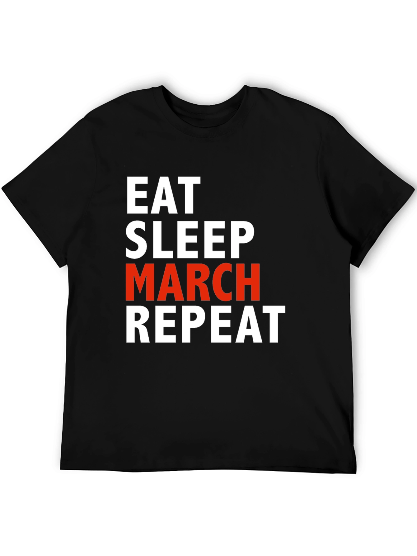 Eat Sleep March Repeat T-Shirt