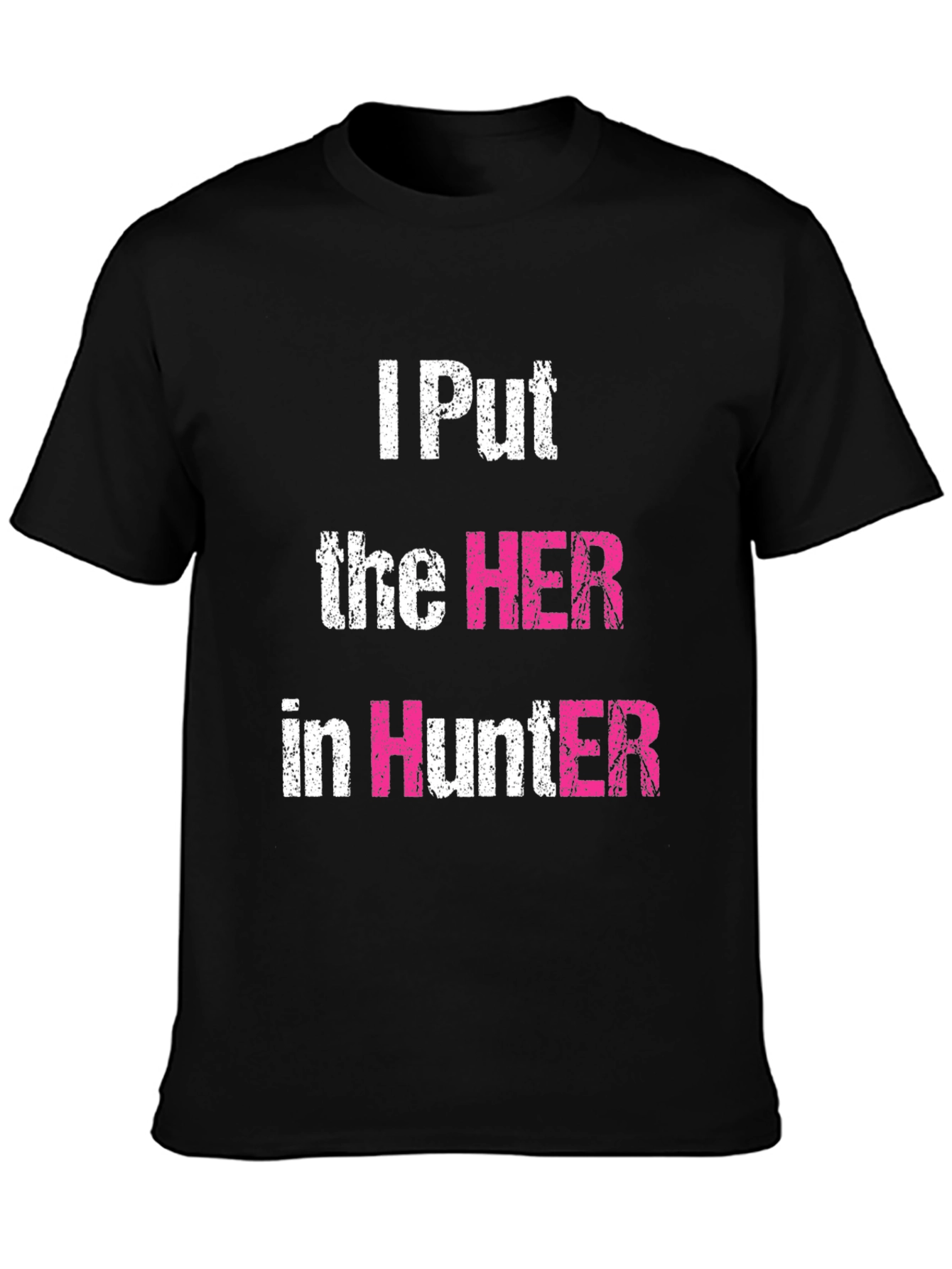 I Put the HER in Hunter Graphic T-Shirt