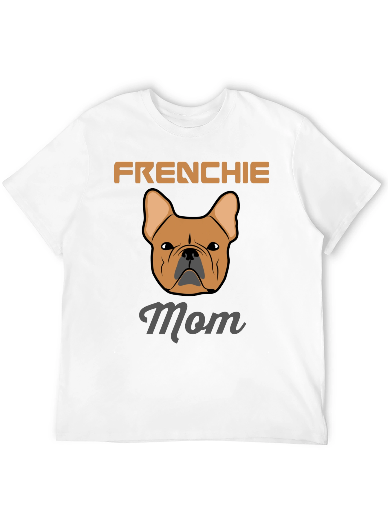 Frenchie Mom T-Shirt - French Bulldog Lover Tee