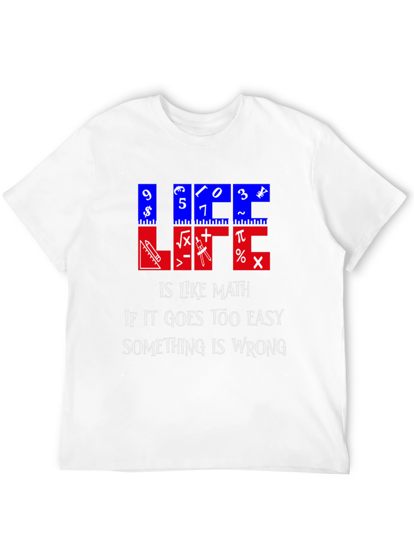Math Humor T-Shirt - Life is Like Math