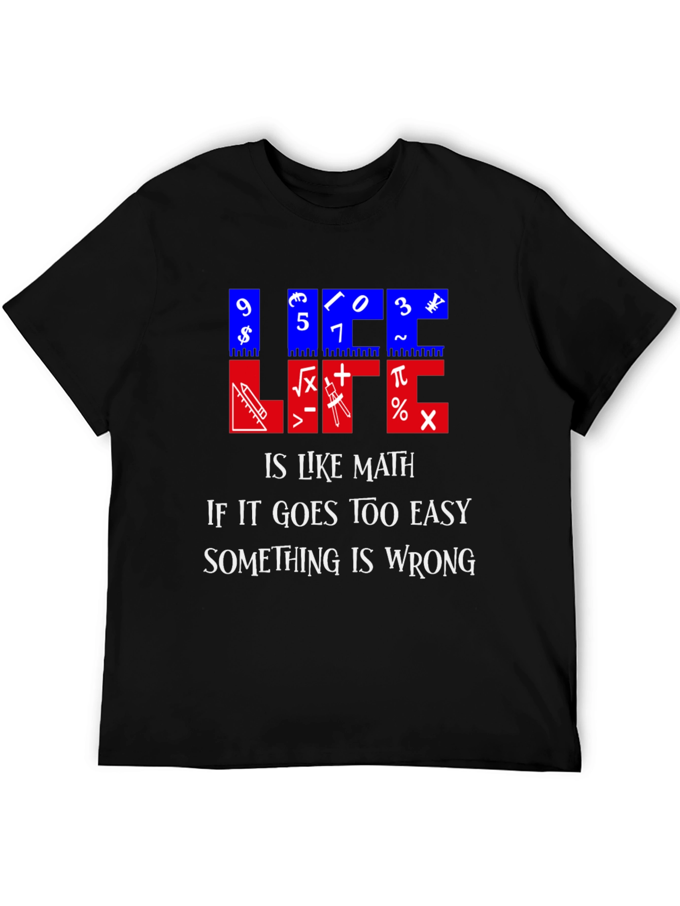 Math Humor T-Shirt - Life is Like Math