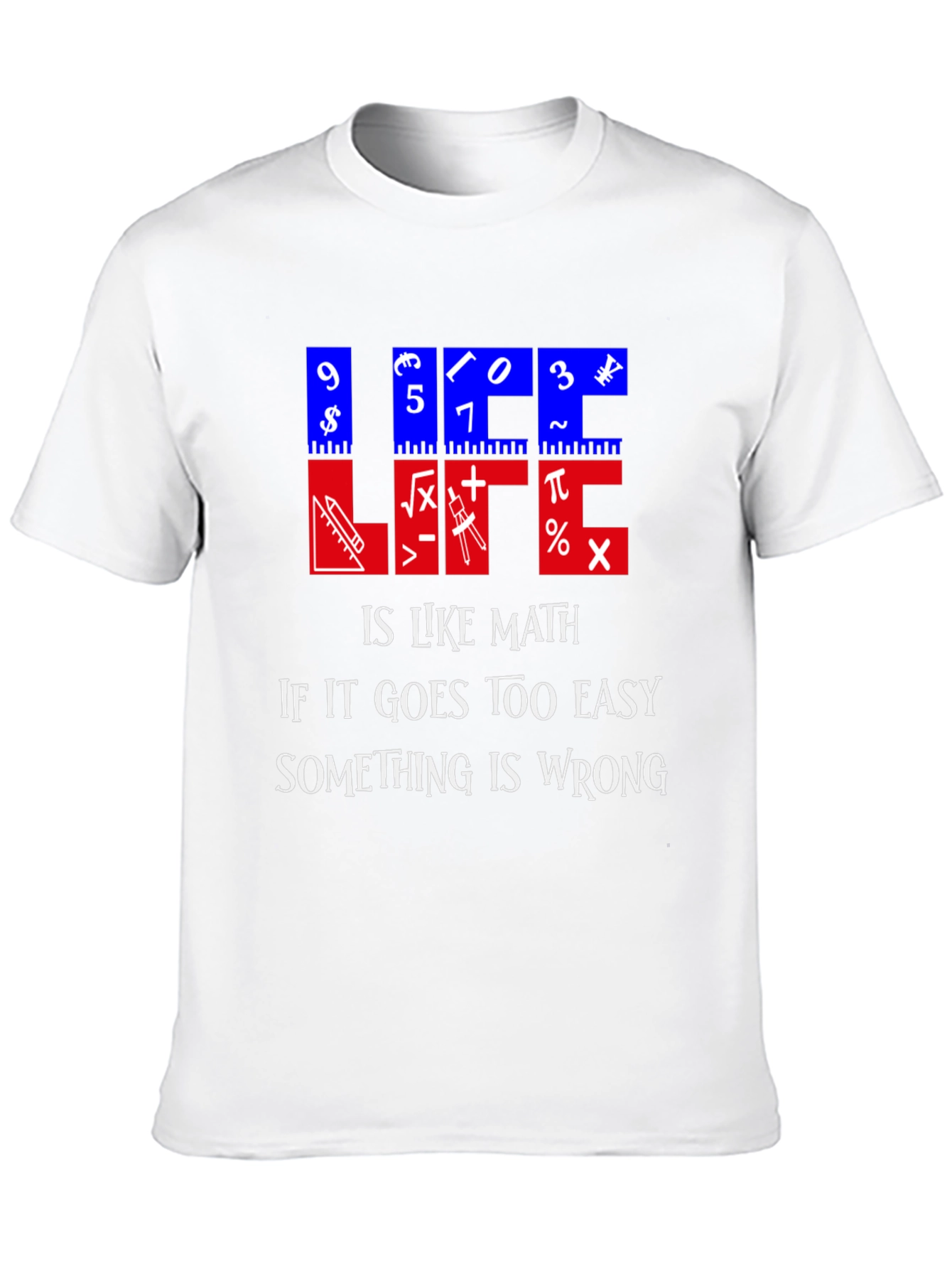 Math Humor T-Shirt - Life is Like Math