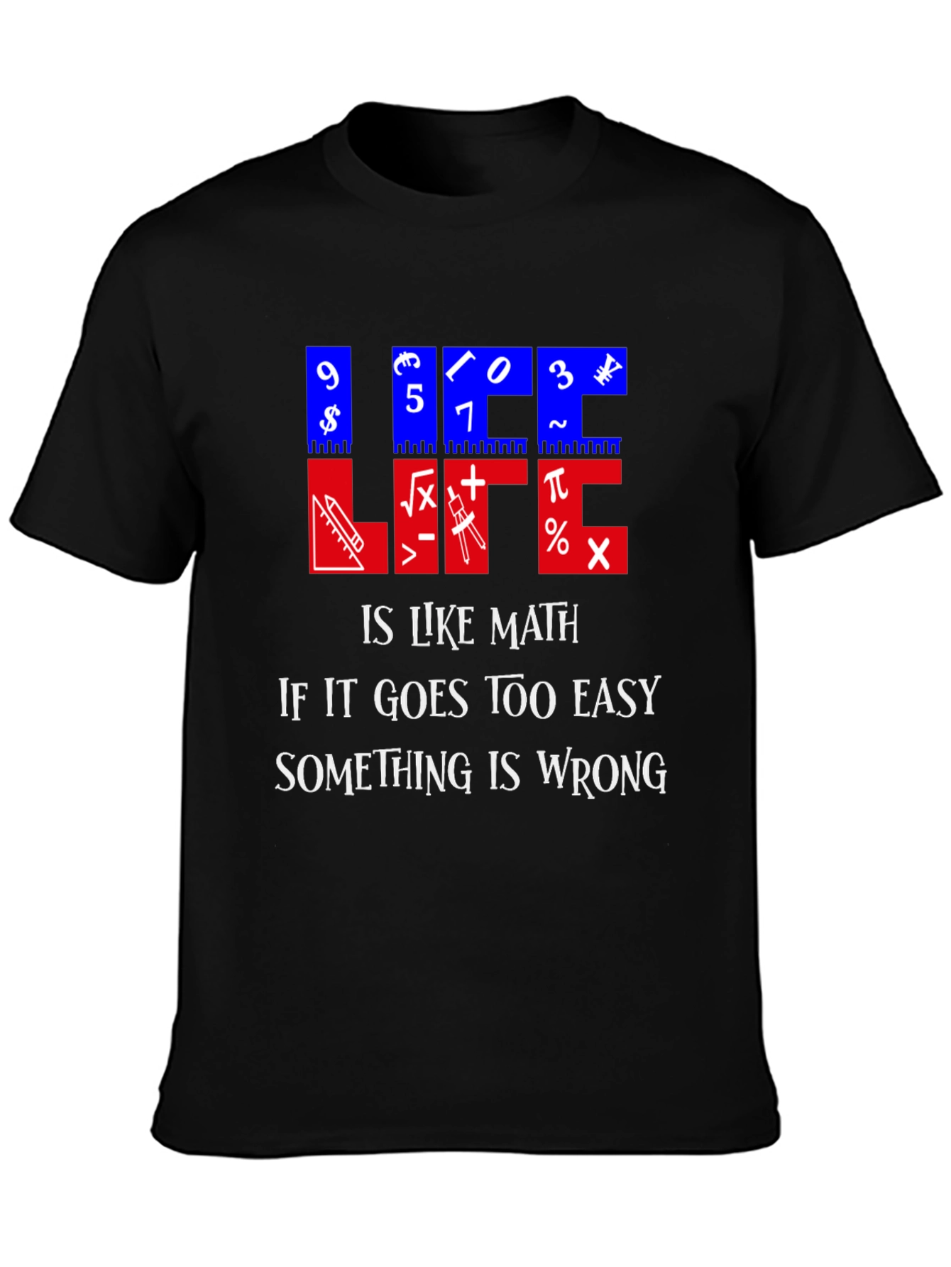 Math Humor T-Shirt - Life is Like Math