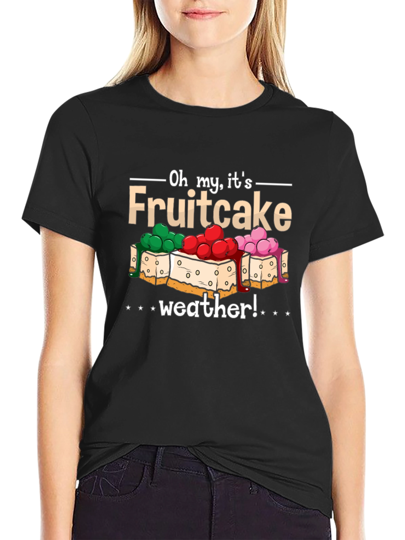 Oh My Its Fruitcake Weather T-Shirt