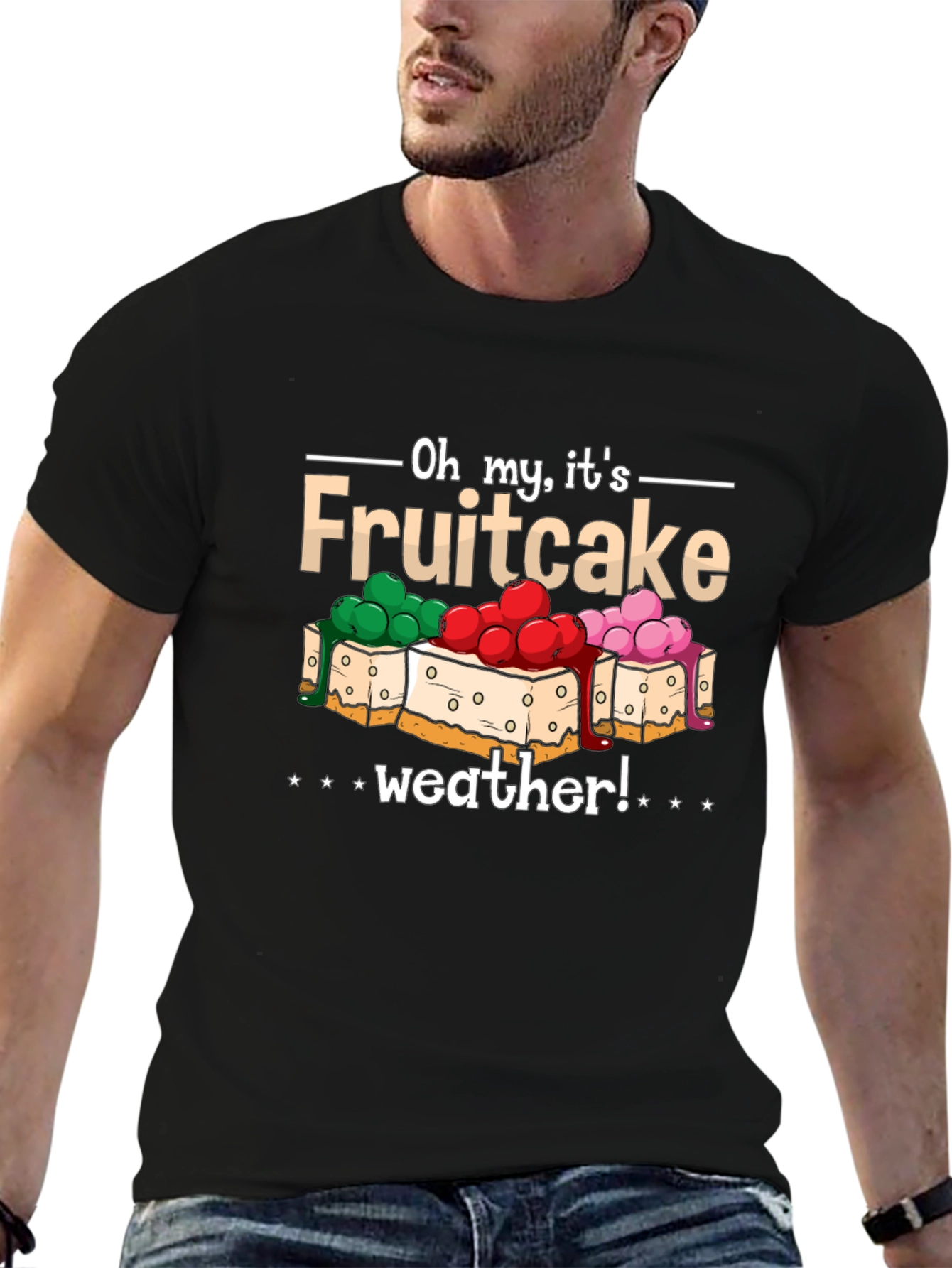 Oh My Its Fruitcake Weather T-Shirt