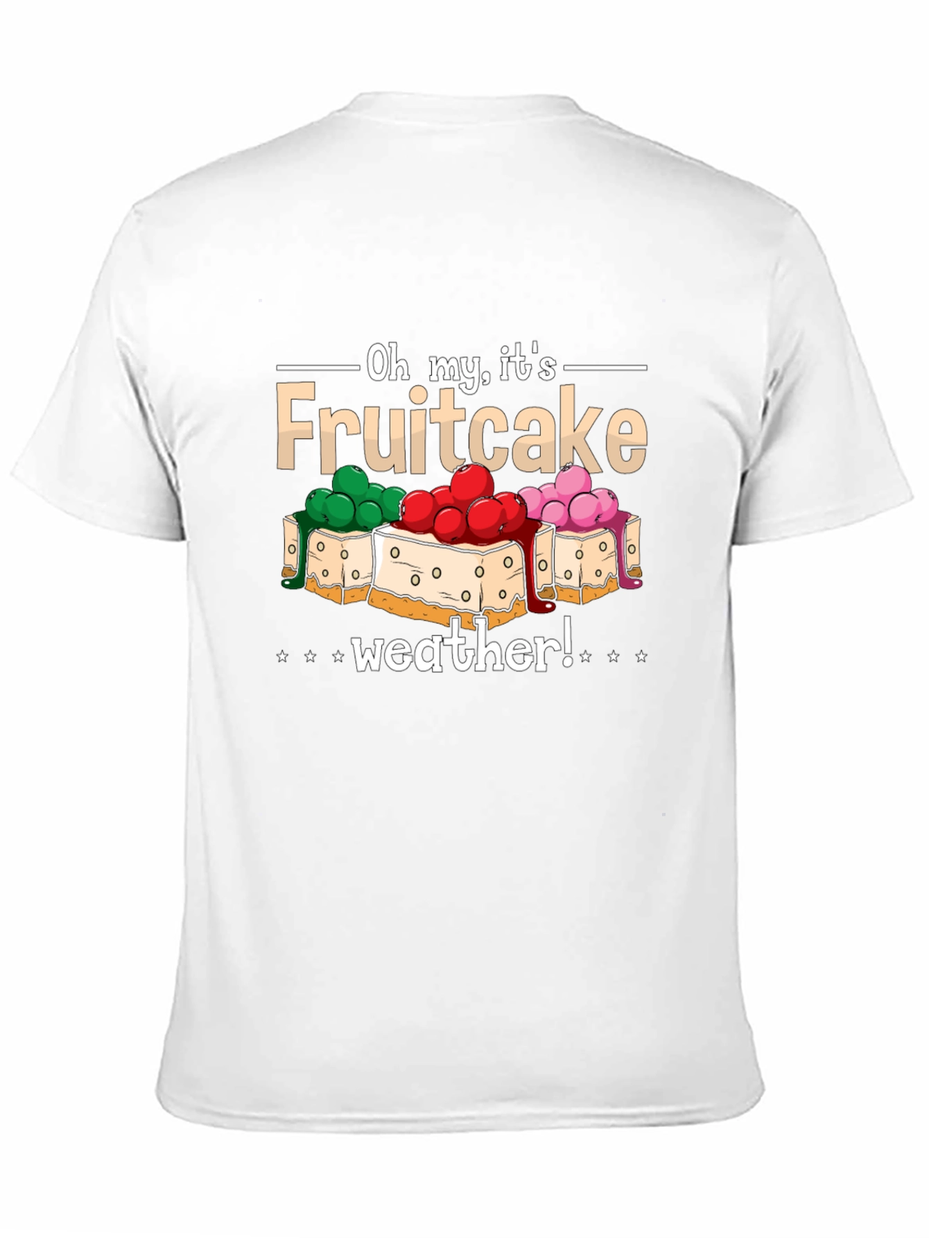 Oh My Its Fruitcake Weather T-Shirt
