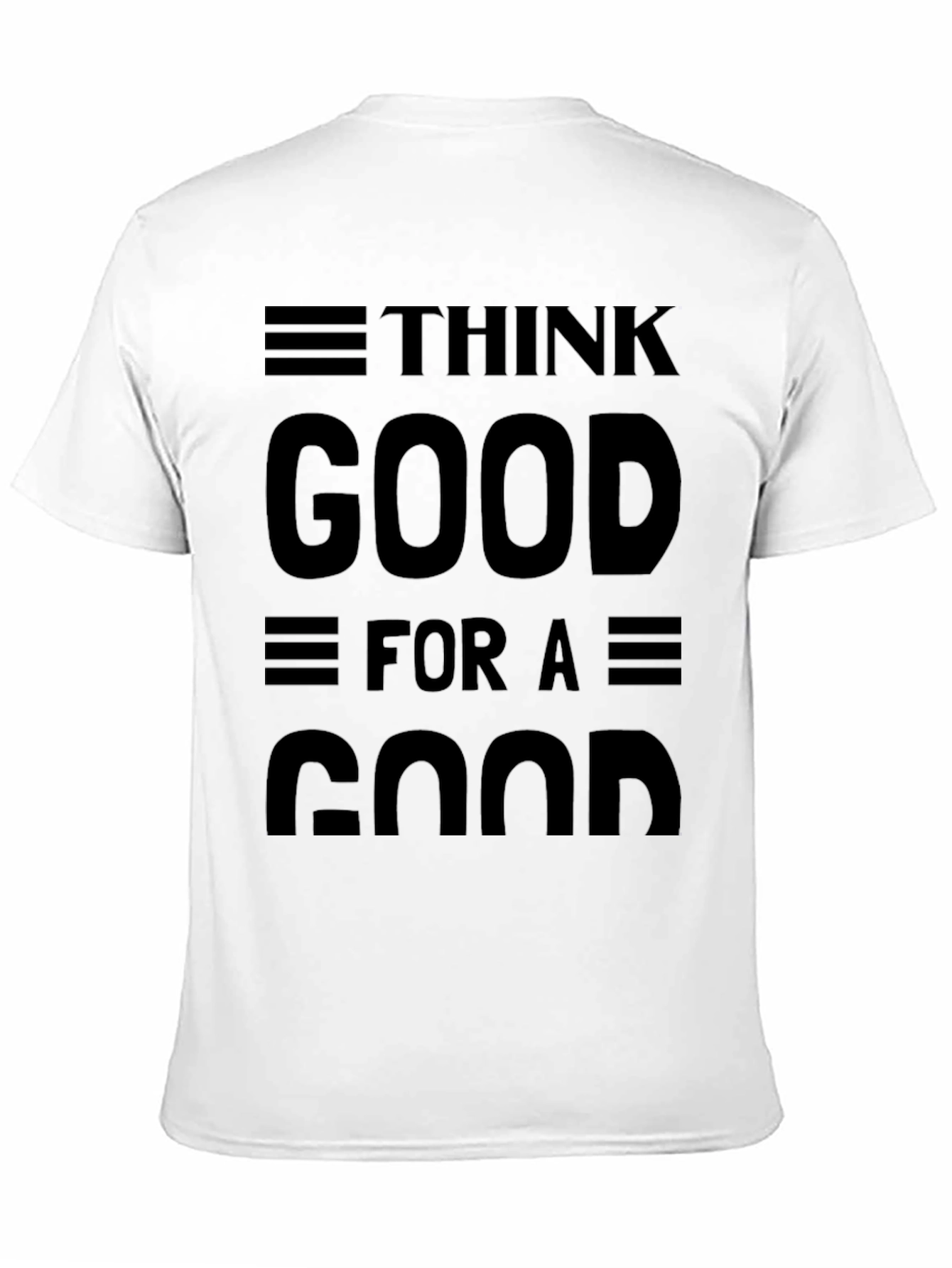 Think Good for a Good Black Graphic T-Shirt