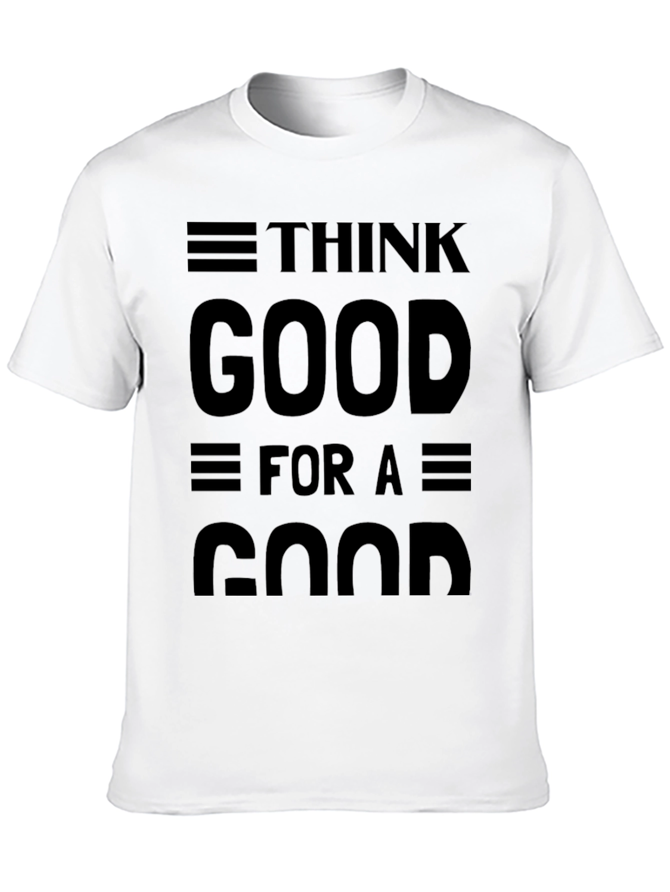 Think Good for a Good Black Graphic T-Shirt