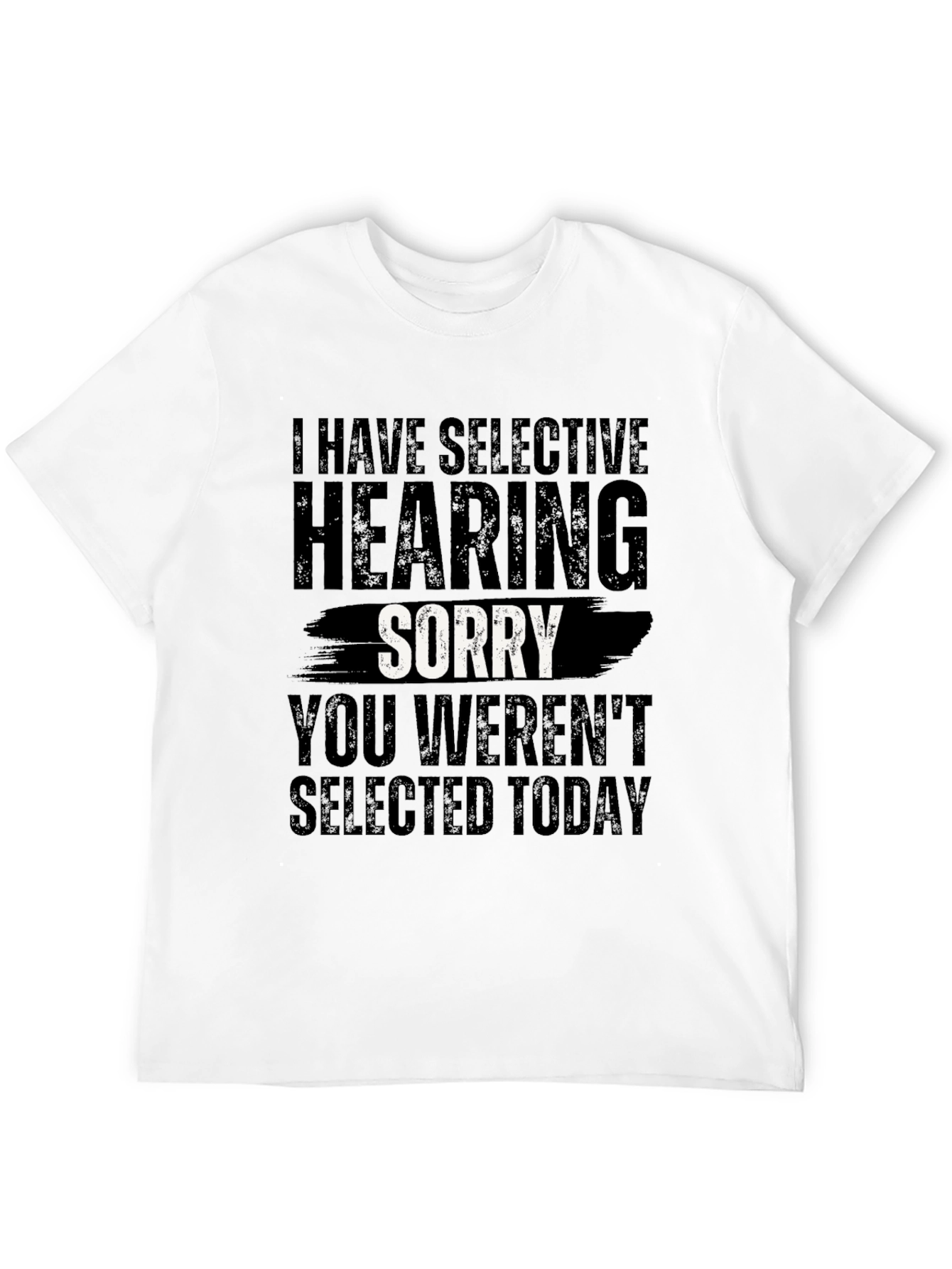 Selective Hearing Sorry T-Shirt