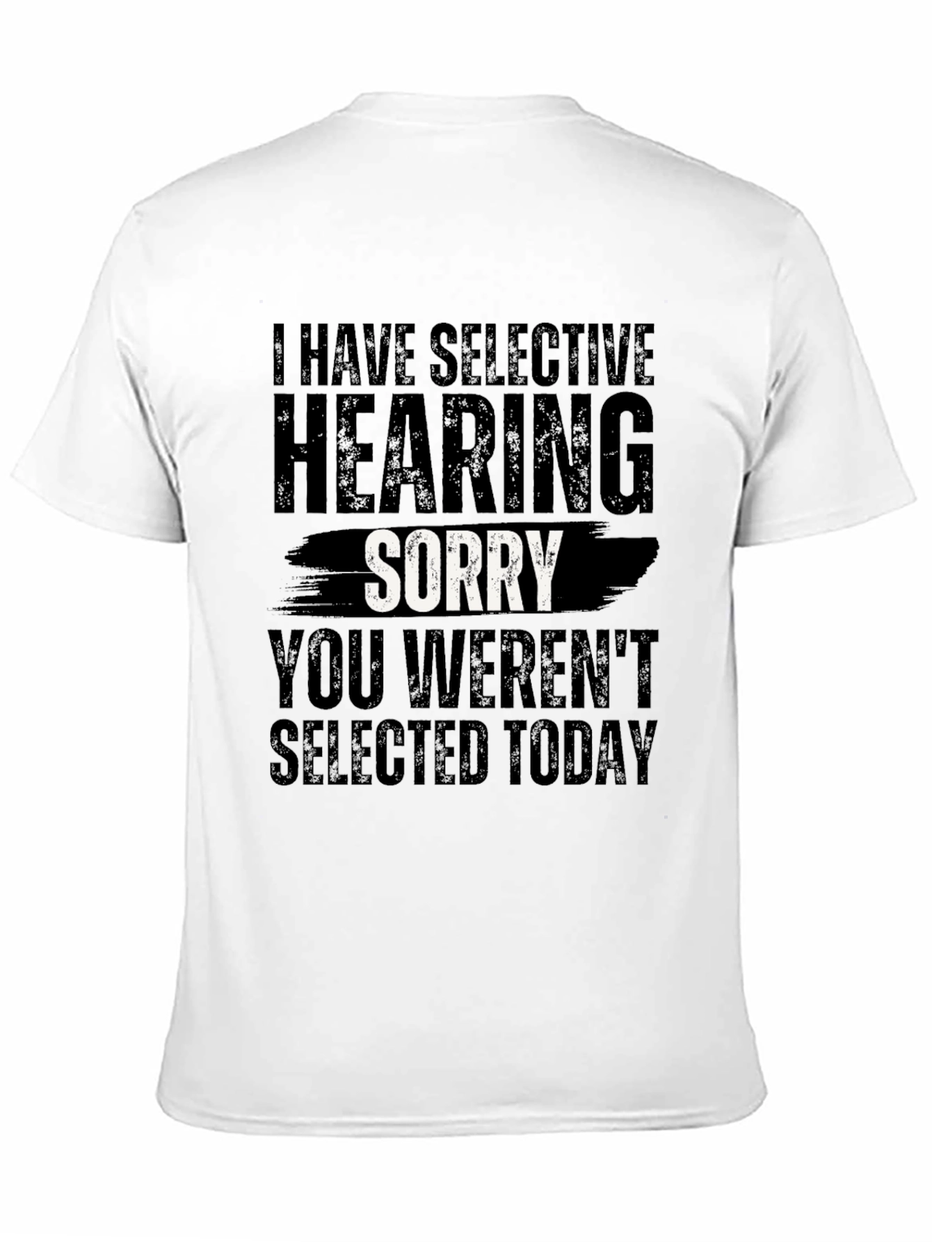Selective Hearing Sorry T-Shirt