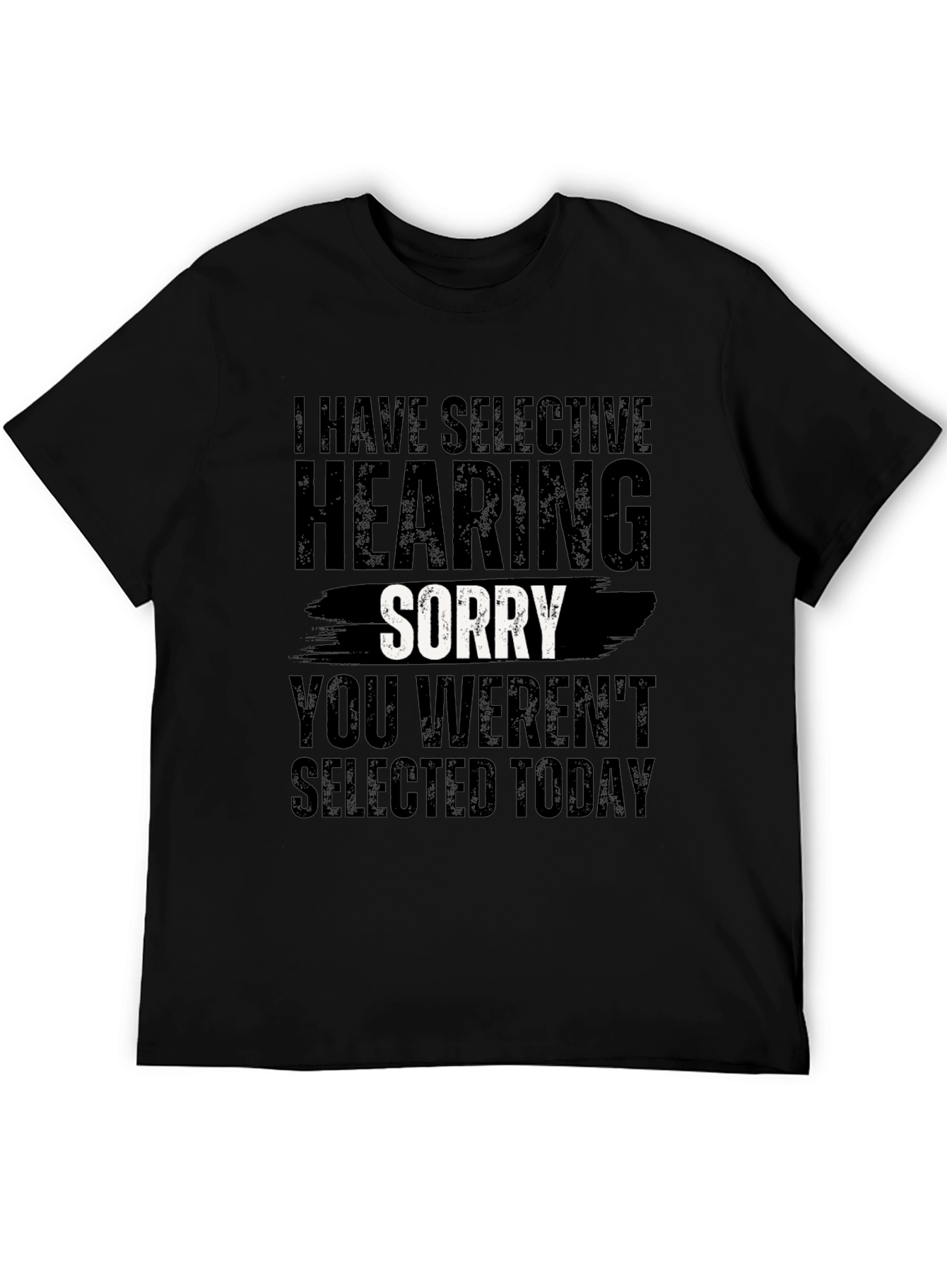 Selective Hearing Sorry T-Shirt