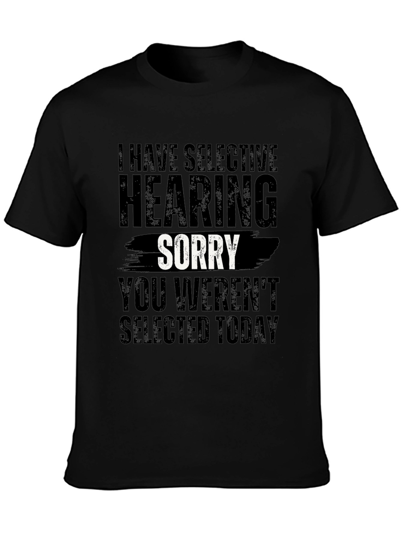 Selective Hearing Sorry T-Shirt
