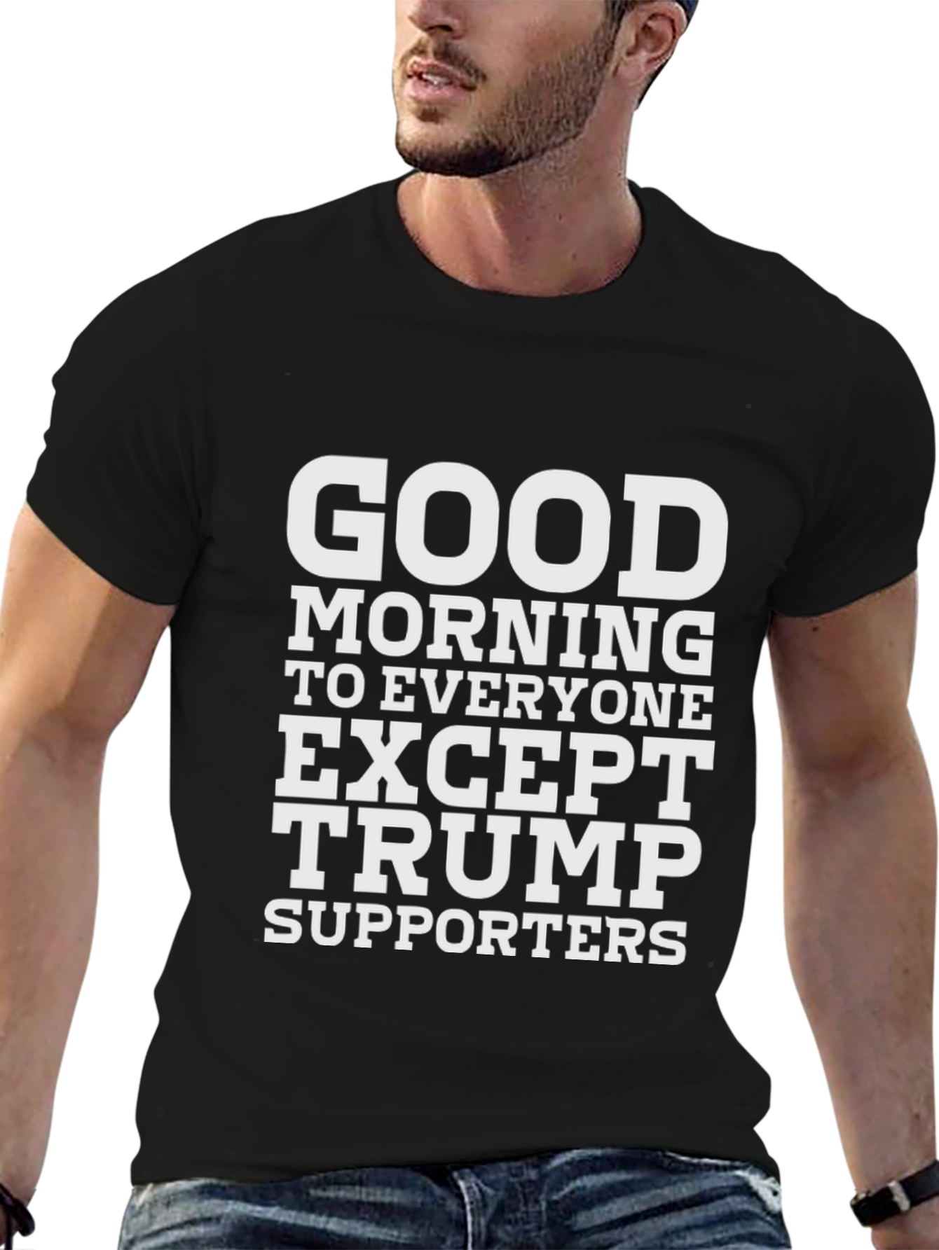 Good Morning Except Trump Supporters Black Tee