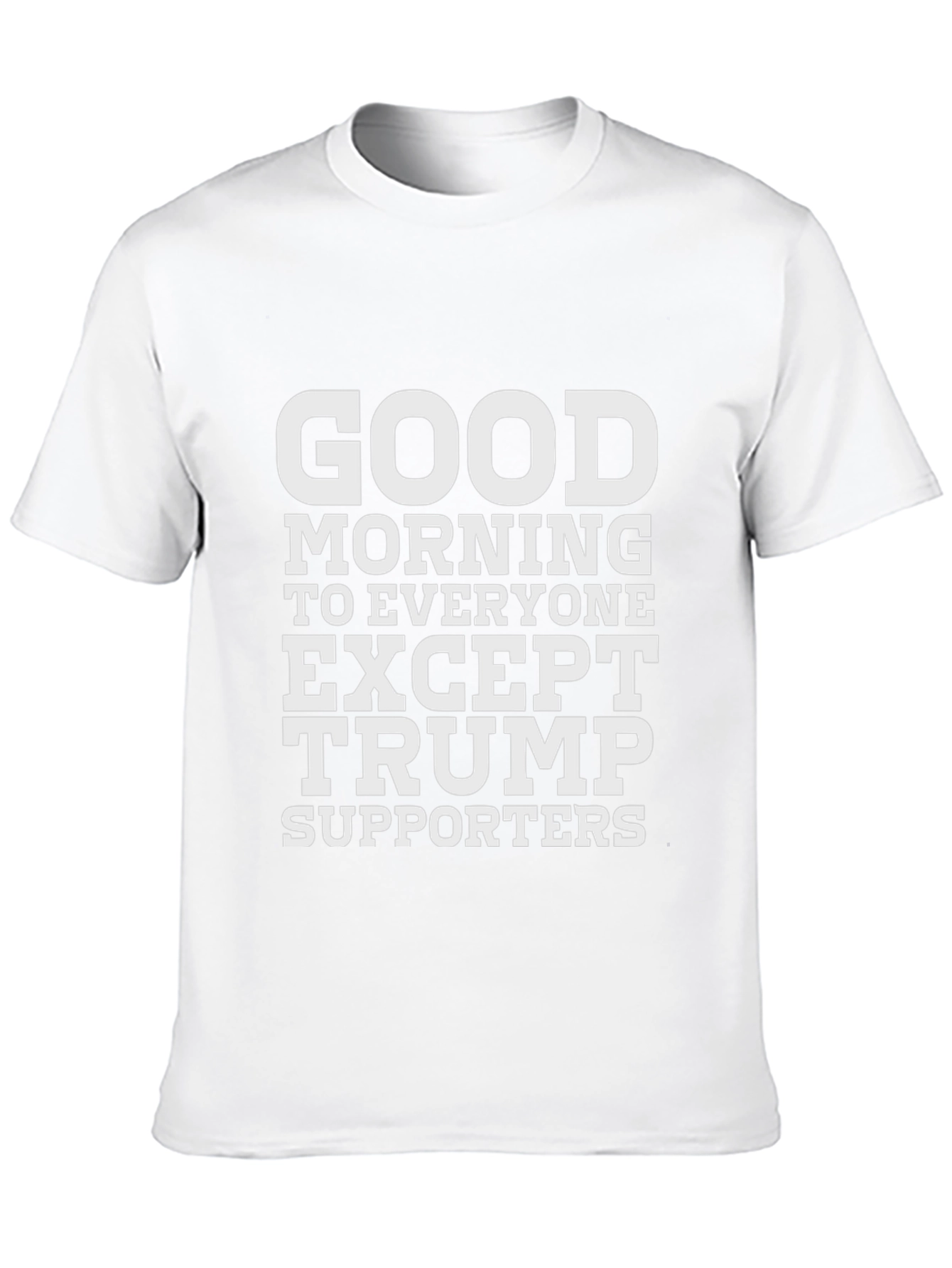 Good Morning Except Trump Supporters Black Tee