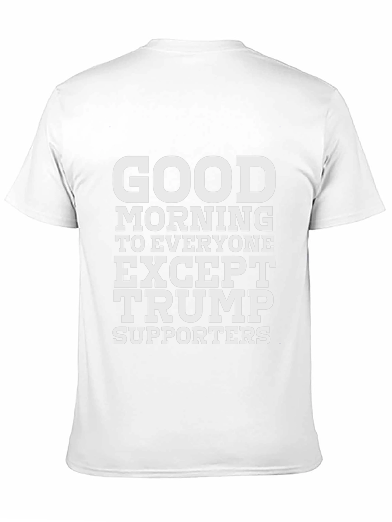 Good Morning Except Trump Supporters Black Tee