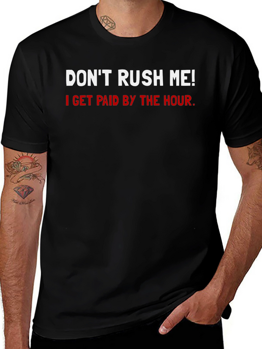 Dont Rush Me T-Shirt