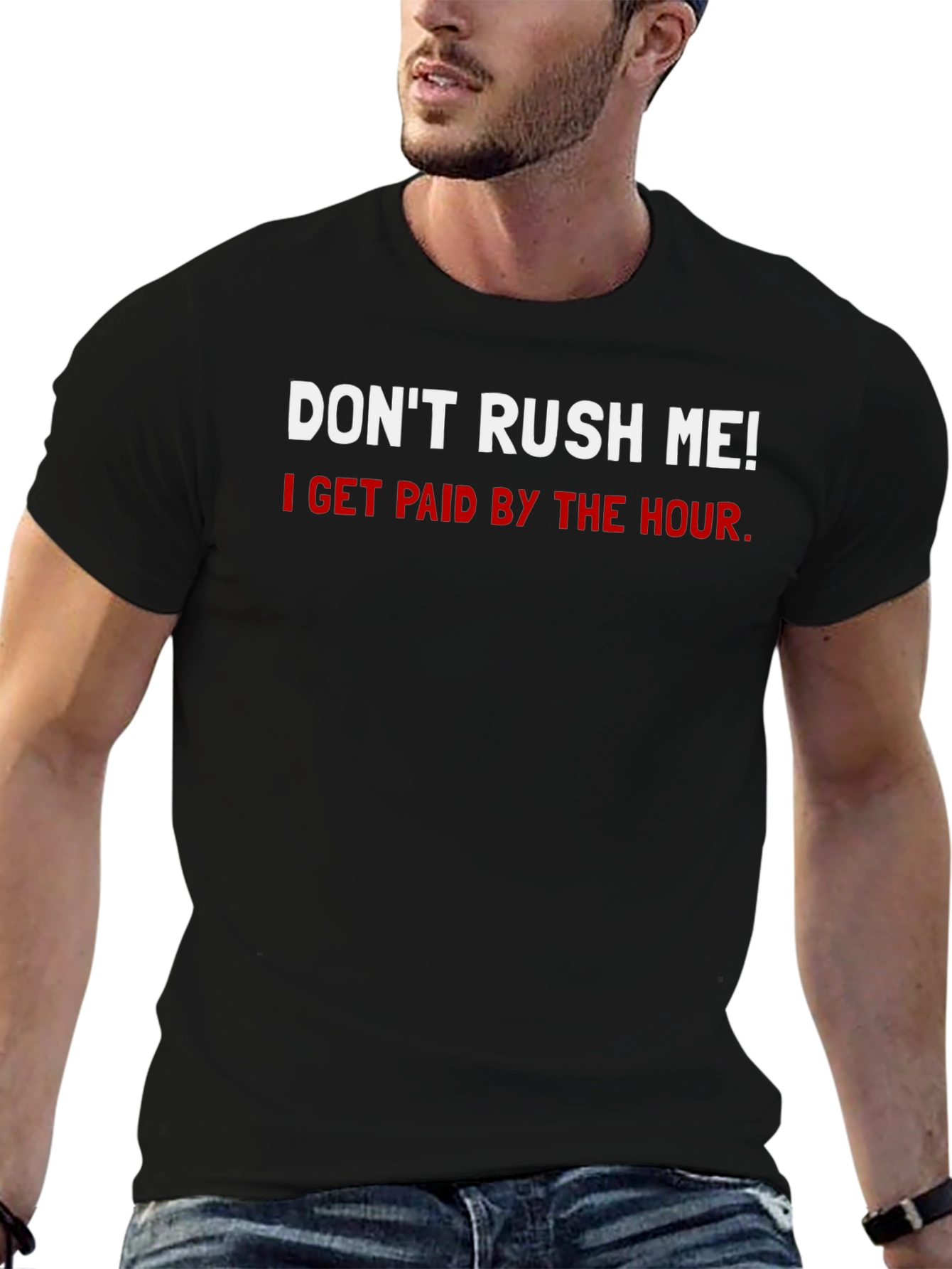 Dont Rush Me T-Shirt