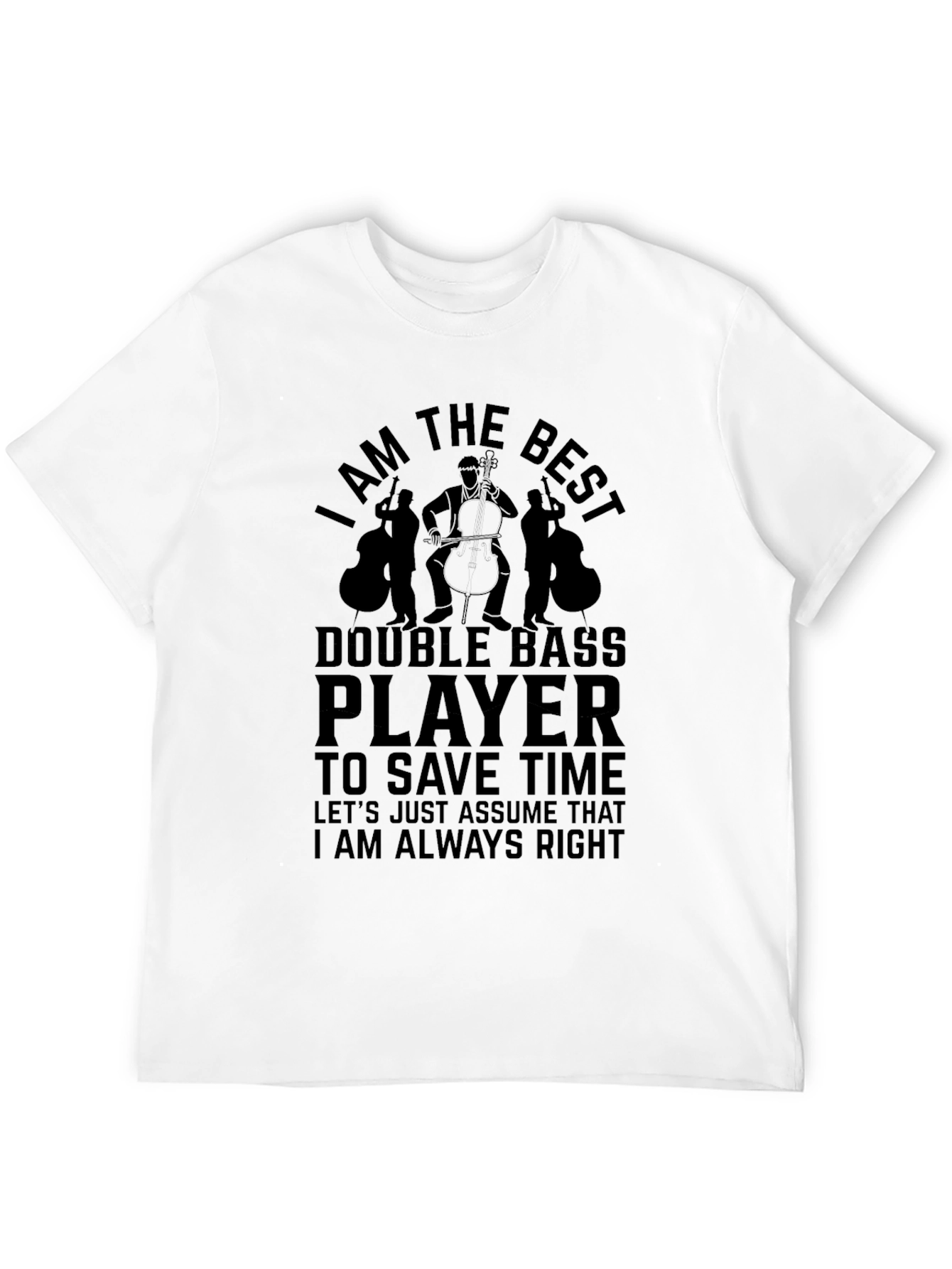 I Am the Best Double Bass Player Black T-Shirt