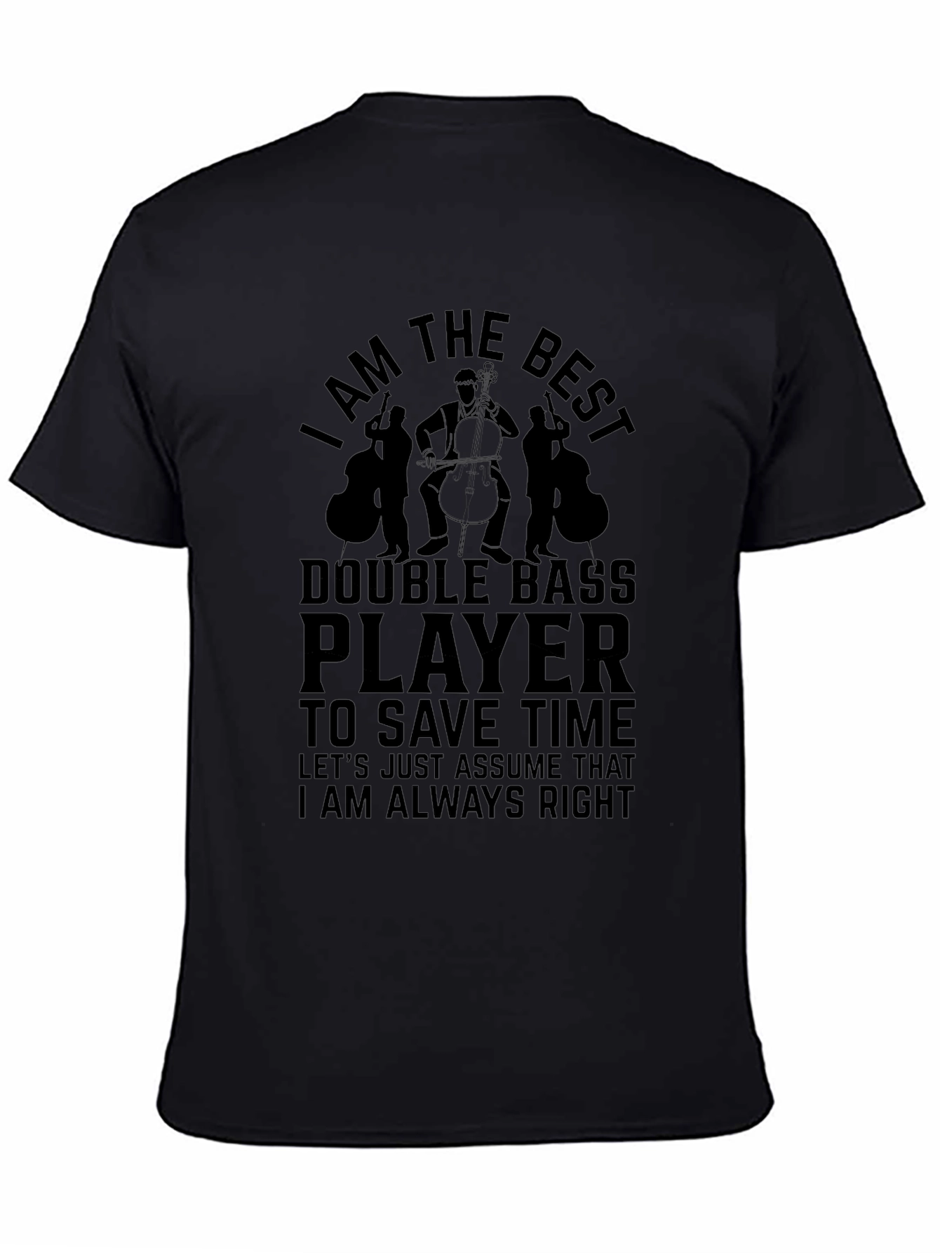 I Am the Best Double Bass Player Black T-Shirt