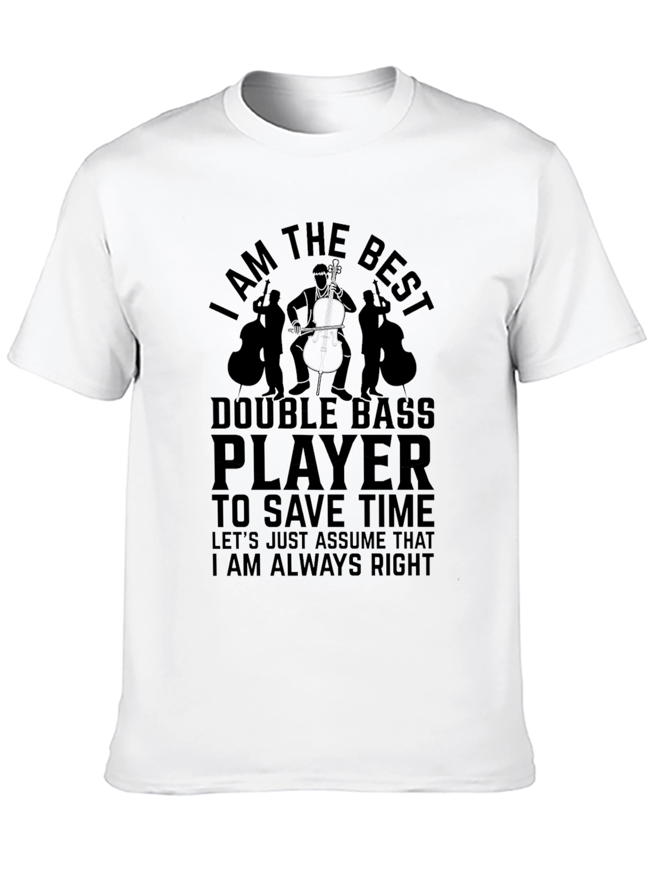 I Am the Best Double Bass Player Black T-Shirt