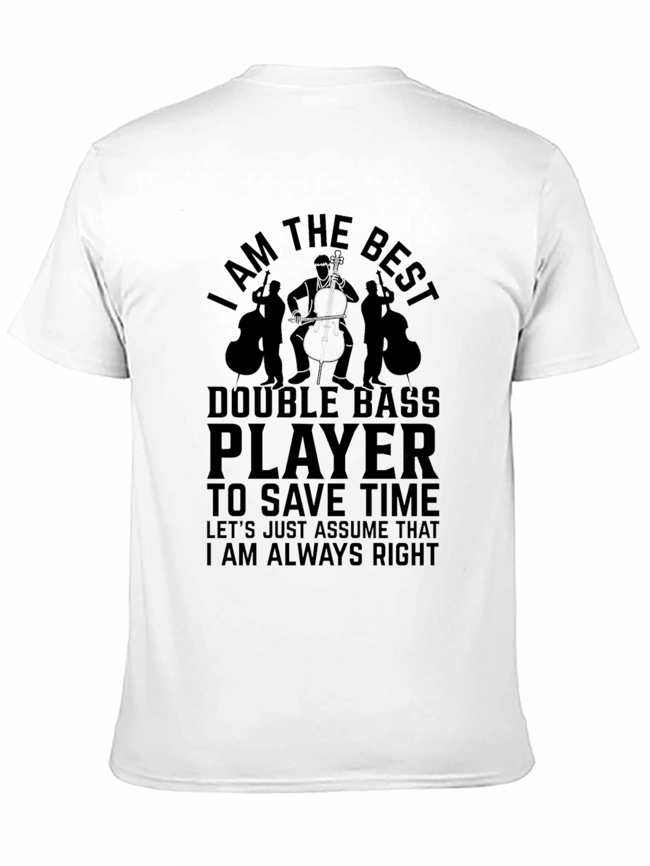 I Am the Best Double Bass Player Black T-Shirt