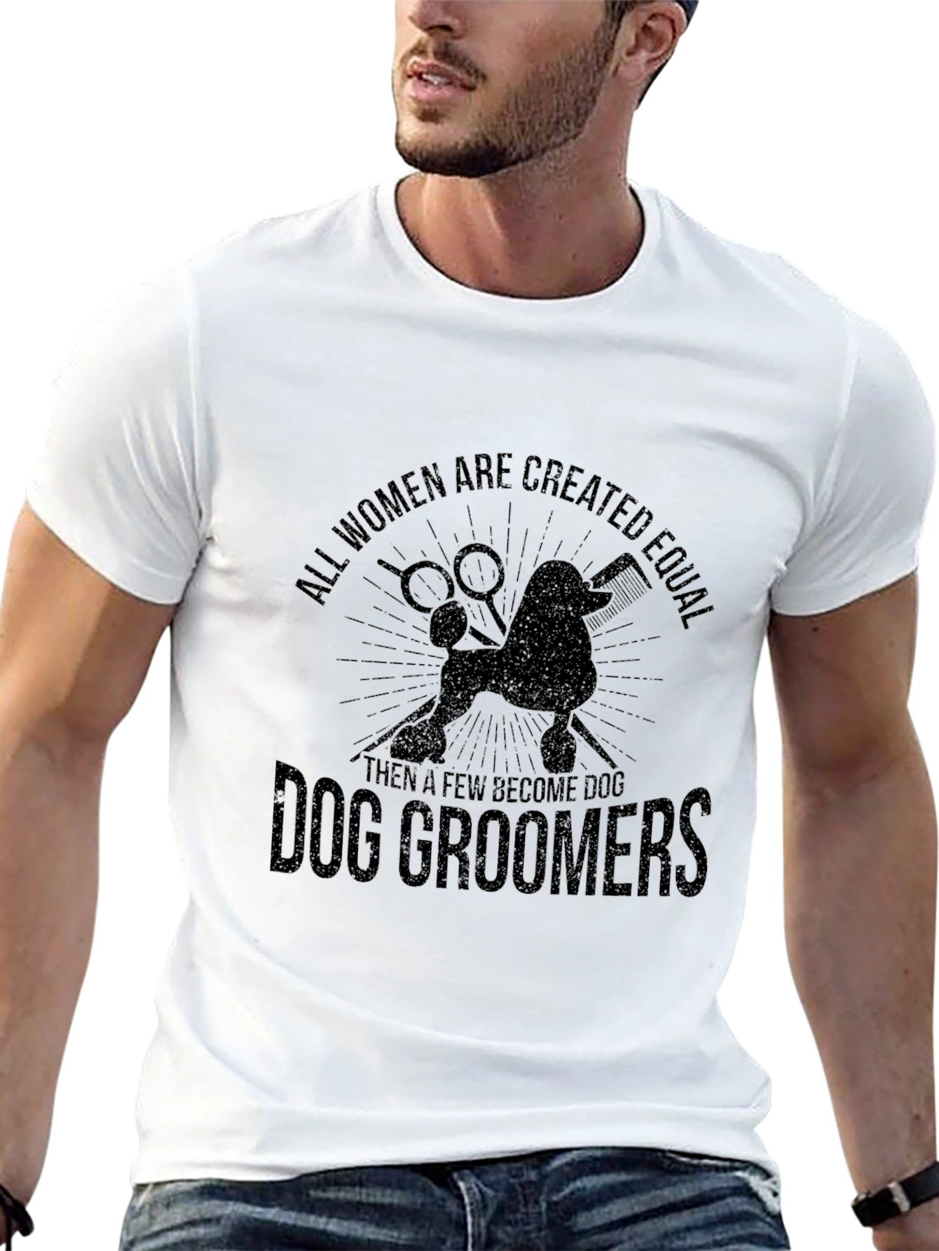 Dog Groomer T-Shirt: All Women Are Created Equal