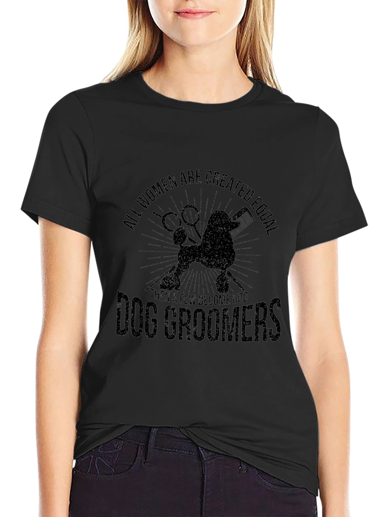 Dog Groomer T-Shirt: All Women Are Created Equal