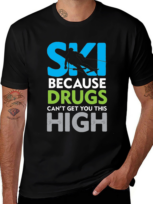 Ski Because Drugs Cant Get You This High Graphic T-Shirt