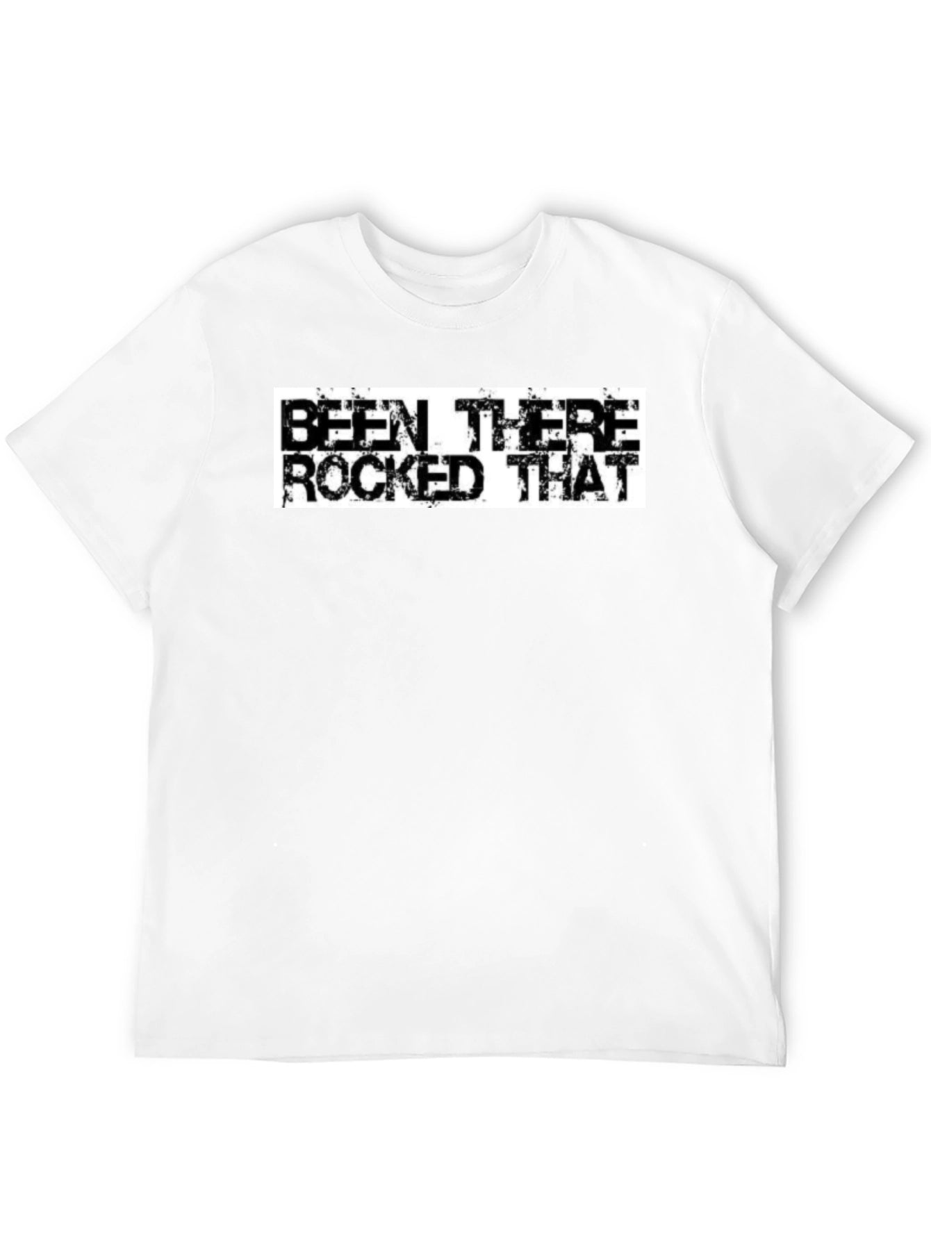 Been There Rocked That T-Shirt