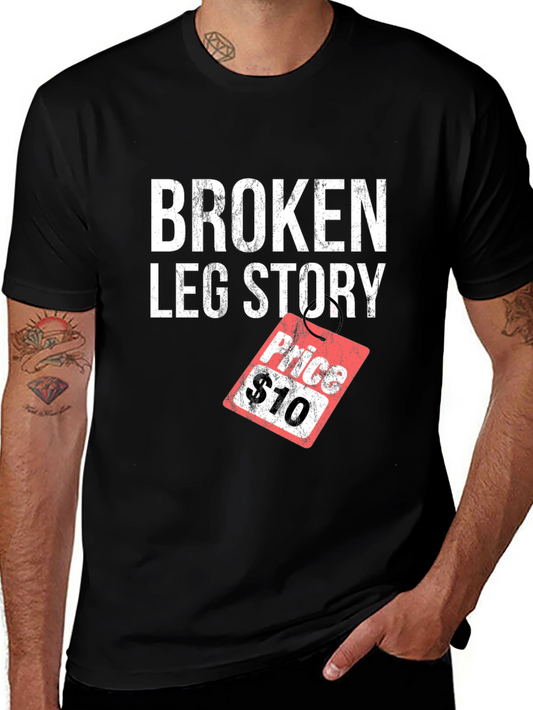Broken Leg Story T-Shirt - $10 Price Tag Humor