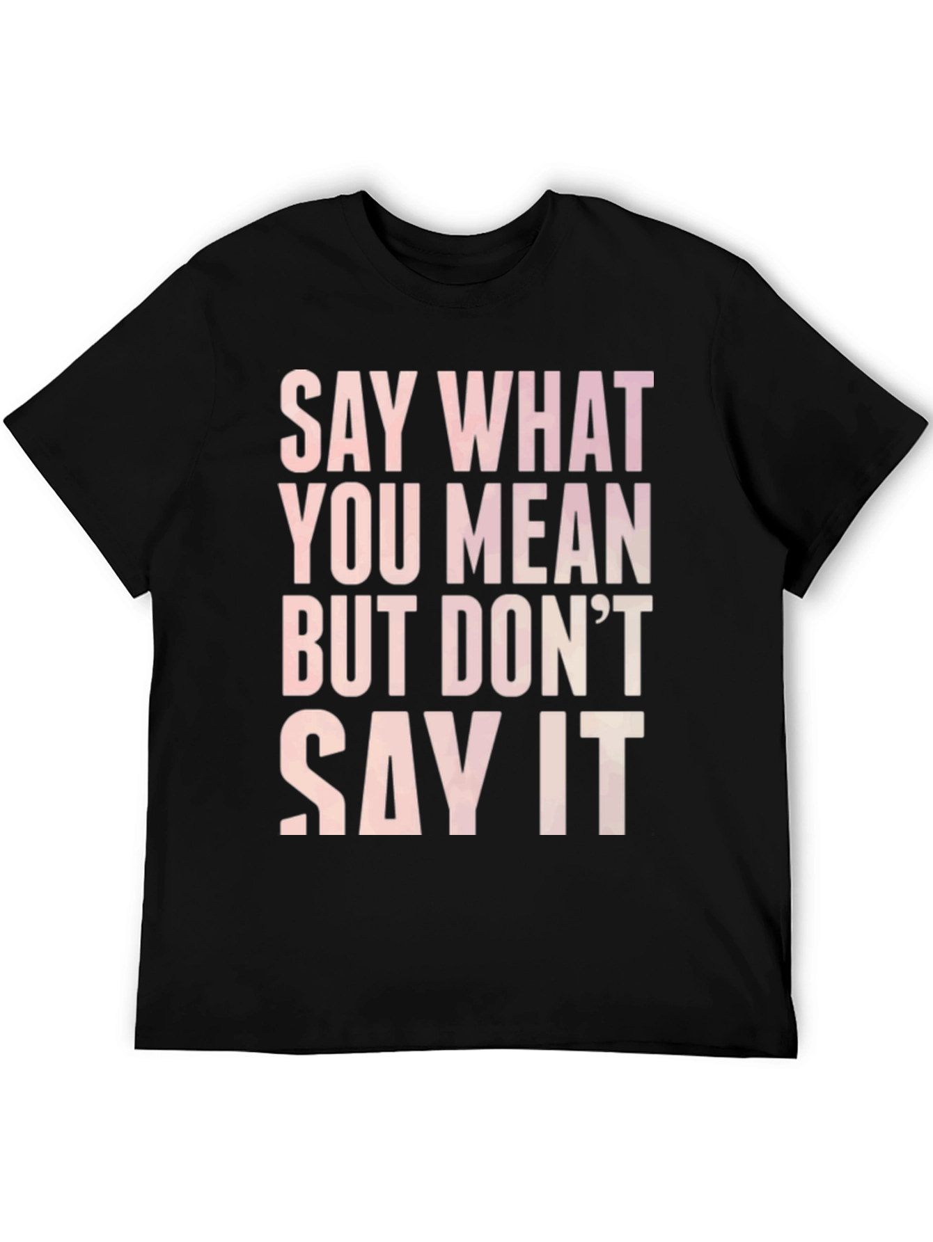 Say What You Mean Graphic Tee