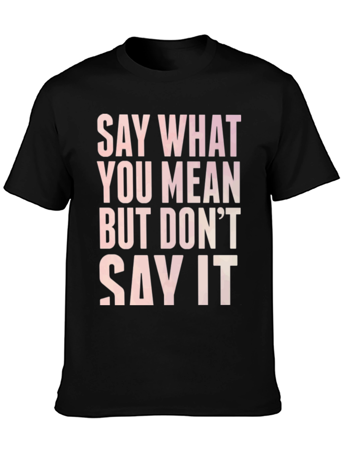 Say What You Mean Graphic Tee