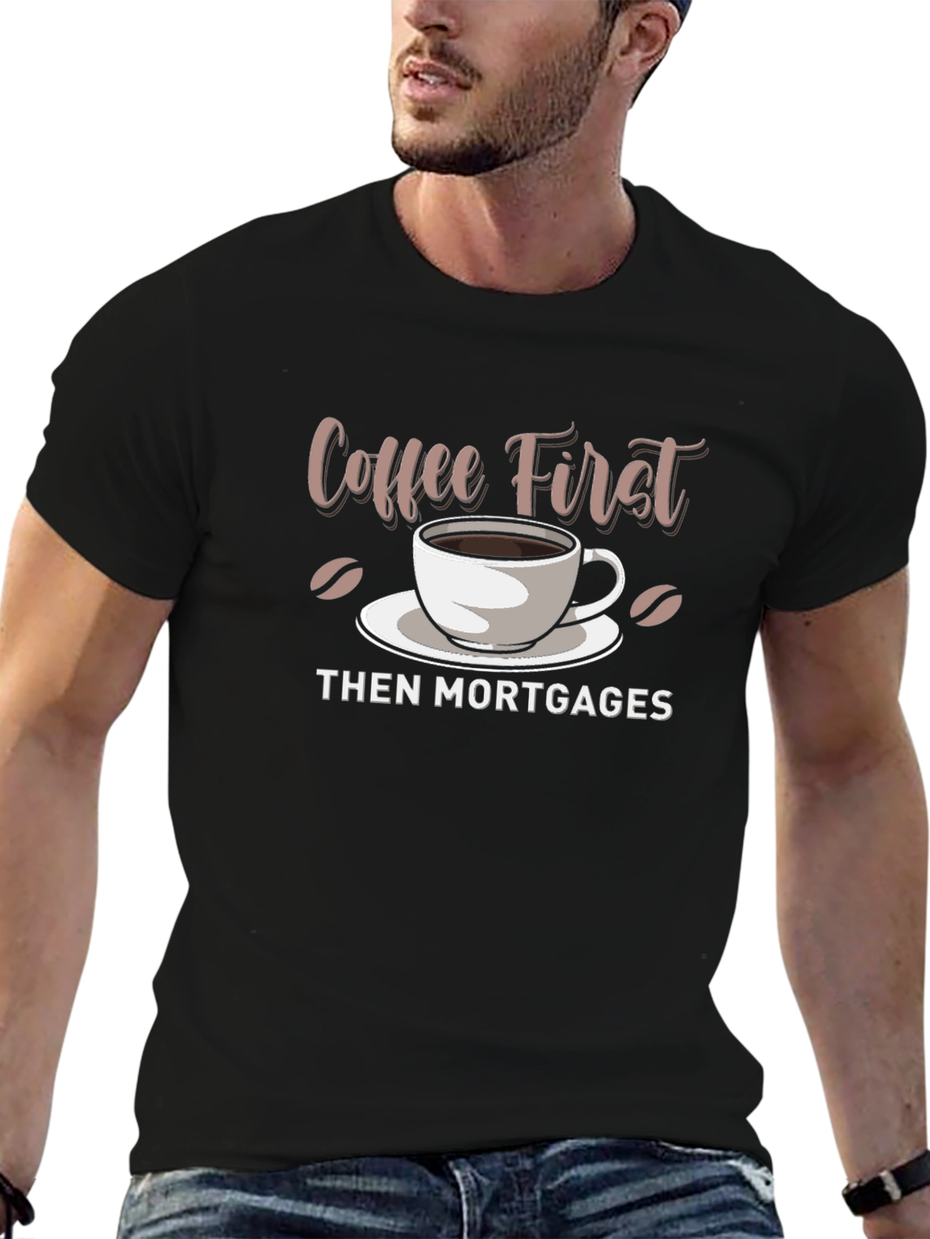Coffee First Then Mortgages - Funny Graphic T-Shirt