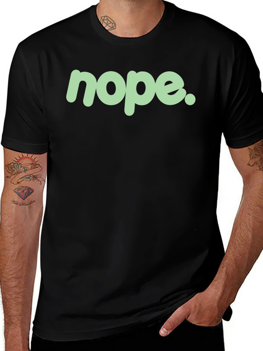 Nope. Graphic Tee - Funny Sarcastic Statement T-Shirt