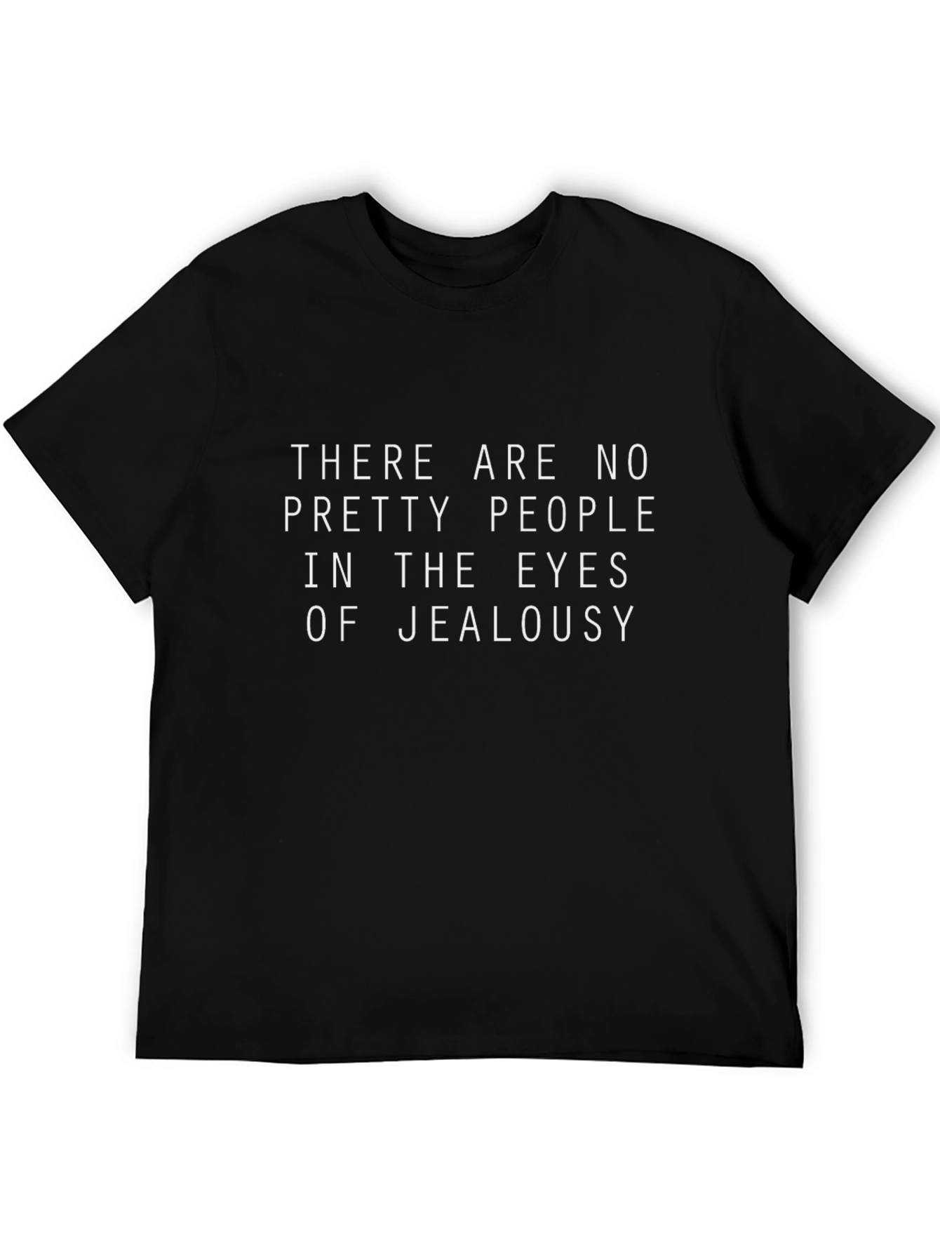 Jealousy T-Shirt: No Pretty People Graphic Tee