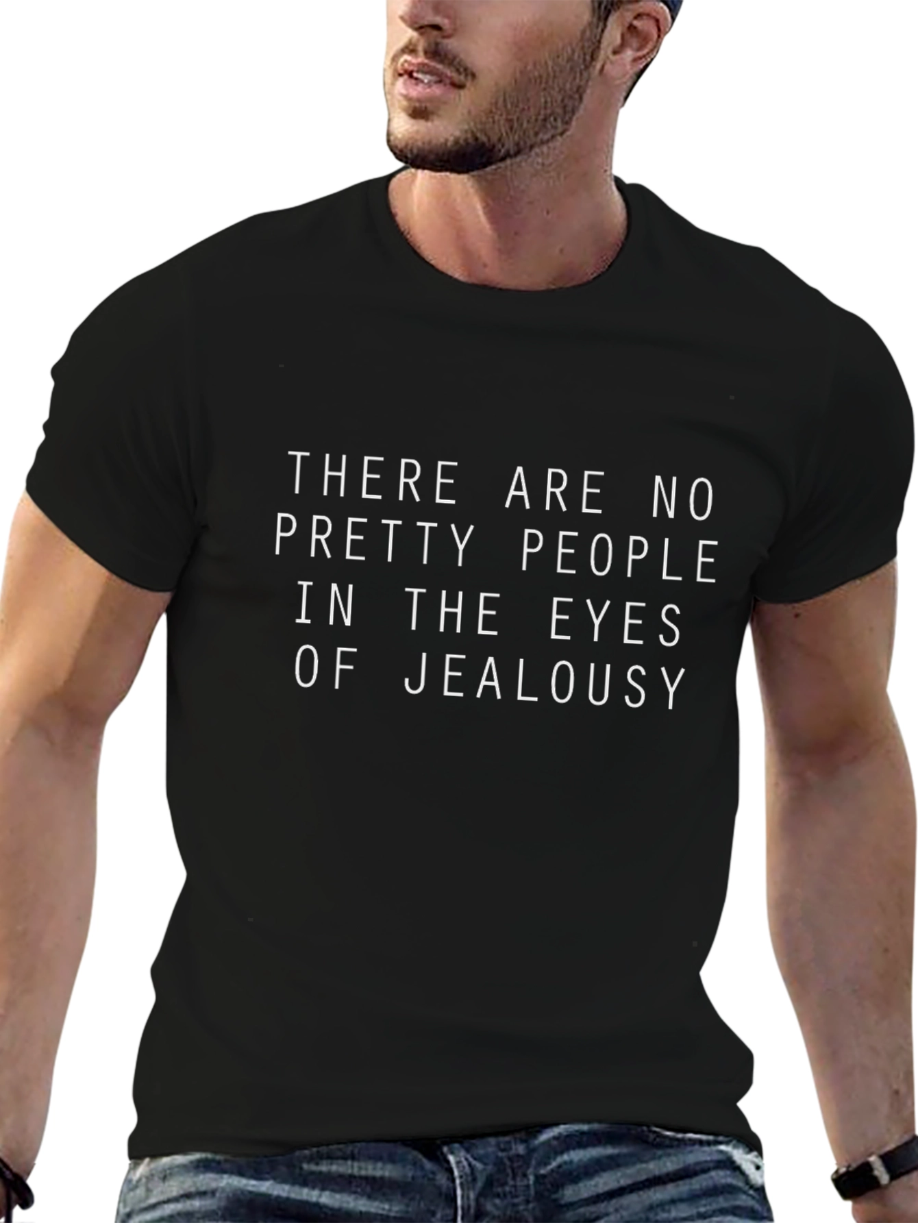 Jealousy T-Shirt: No Pretty People Graphic Tee
