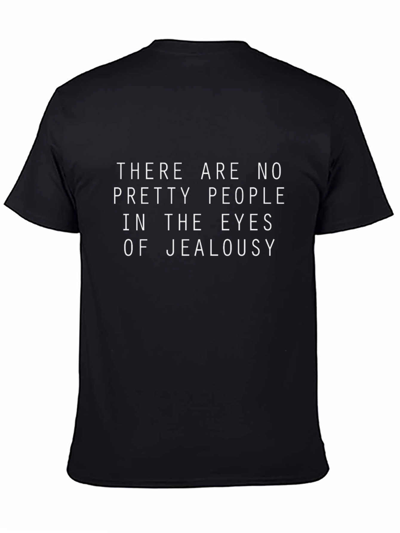 Jealousy T-Shirt: No Pretty People Graphic Tee