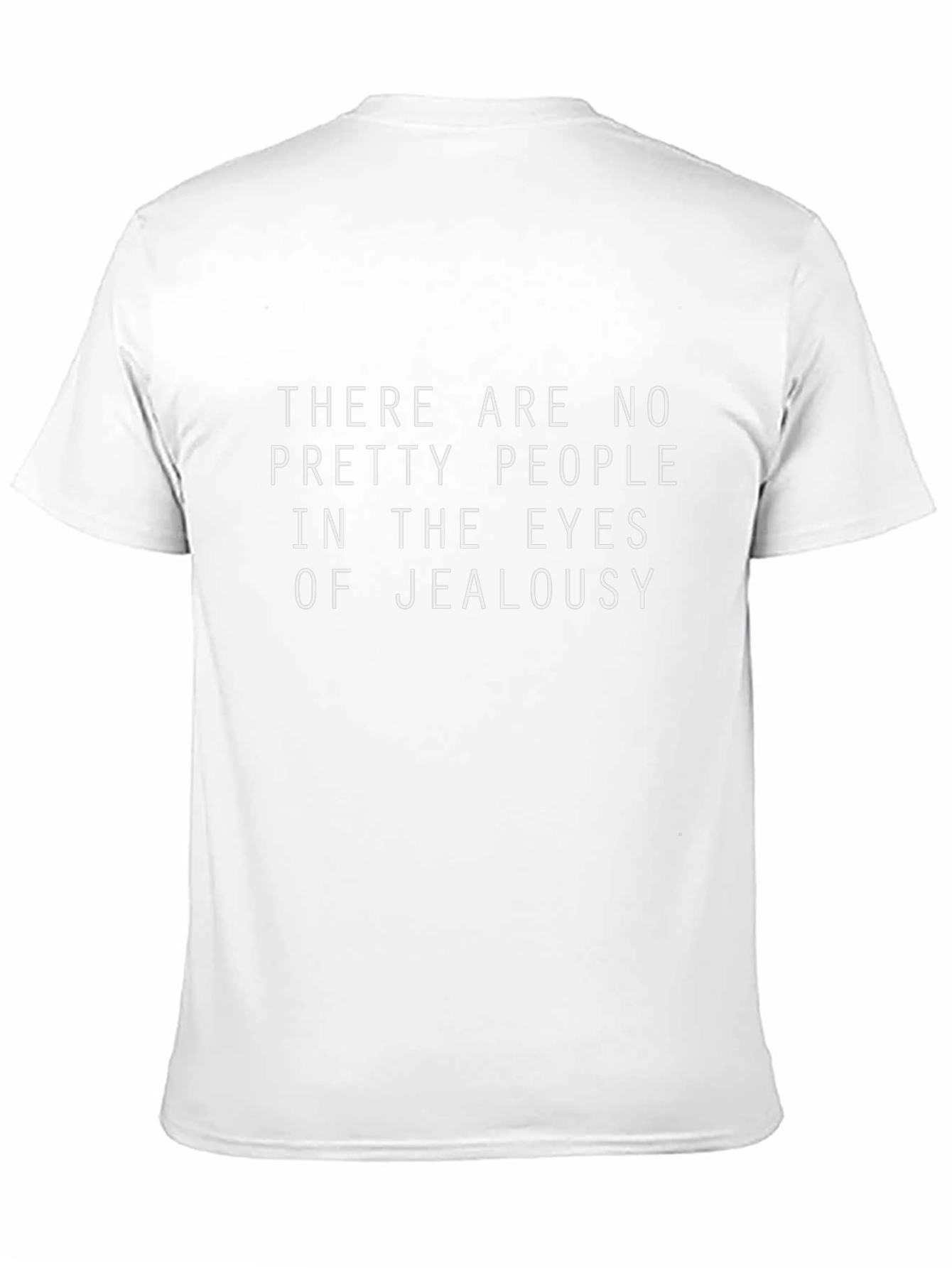 Jealousy T-Shirt: No Pretty People Graphic Tee