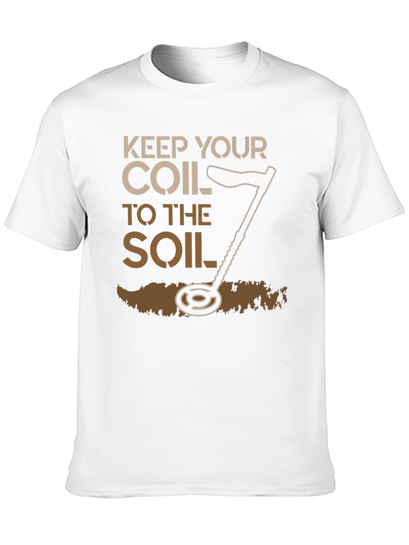 Keep Your Coil To The Soil Detector T-Shirt