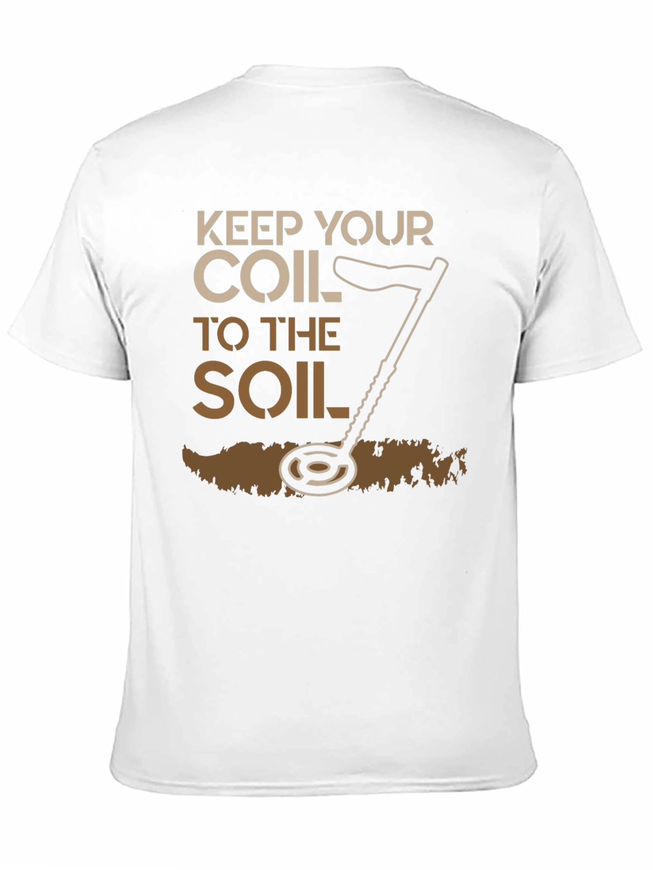 Keep Your Coil To The Soil Detector T-Shirt