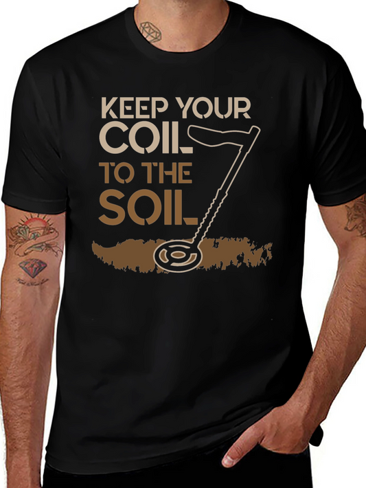 Keep Your Coil To The Soil Detector T-Shirt