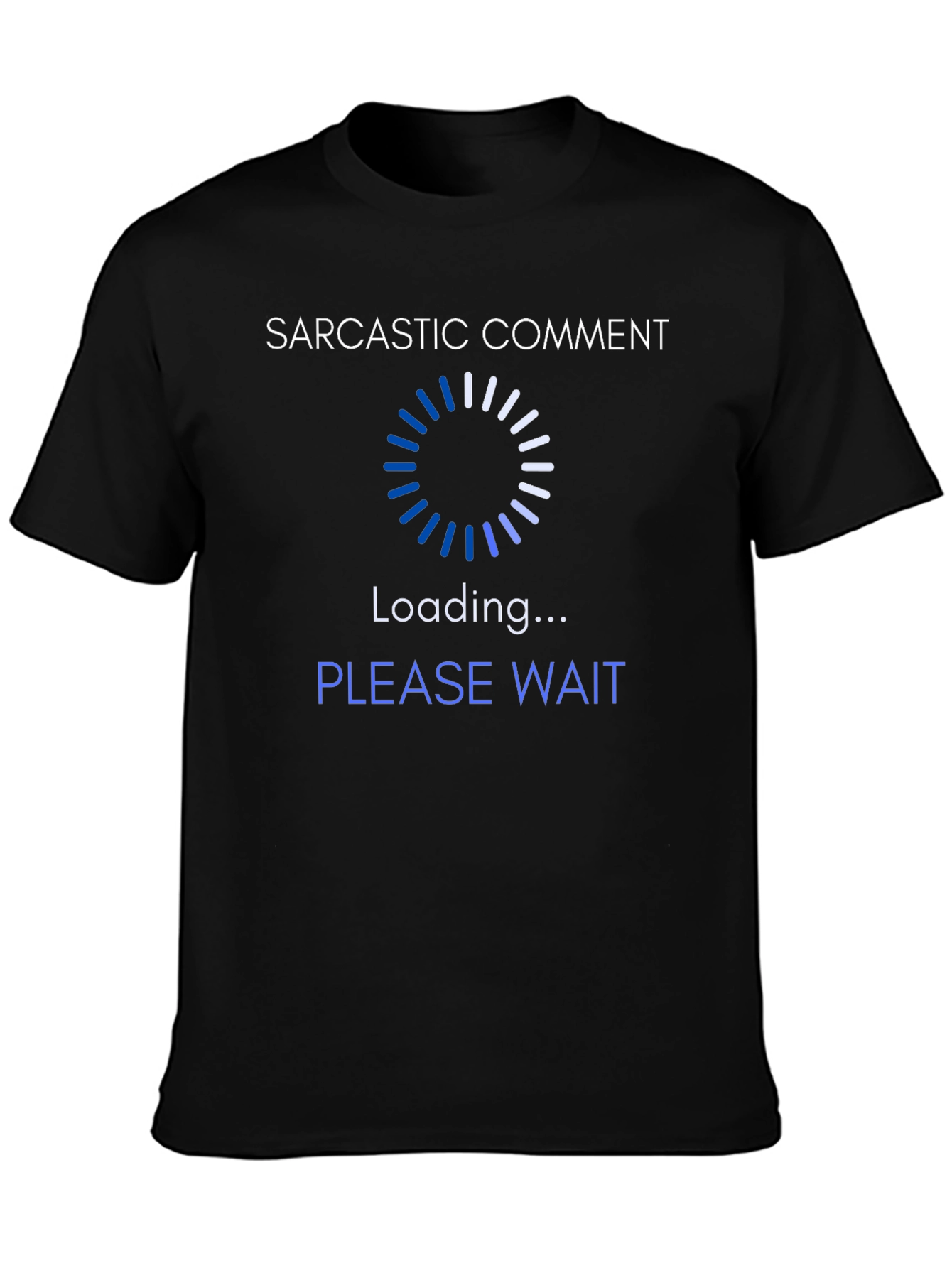 Sarcastic Comment Loading T-Shirt - Novelty Tee