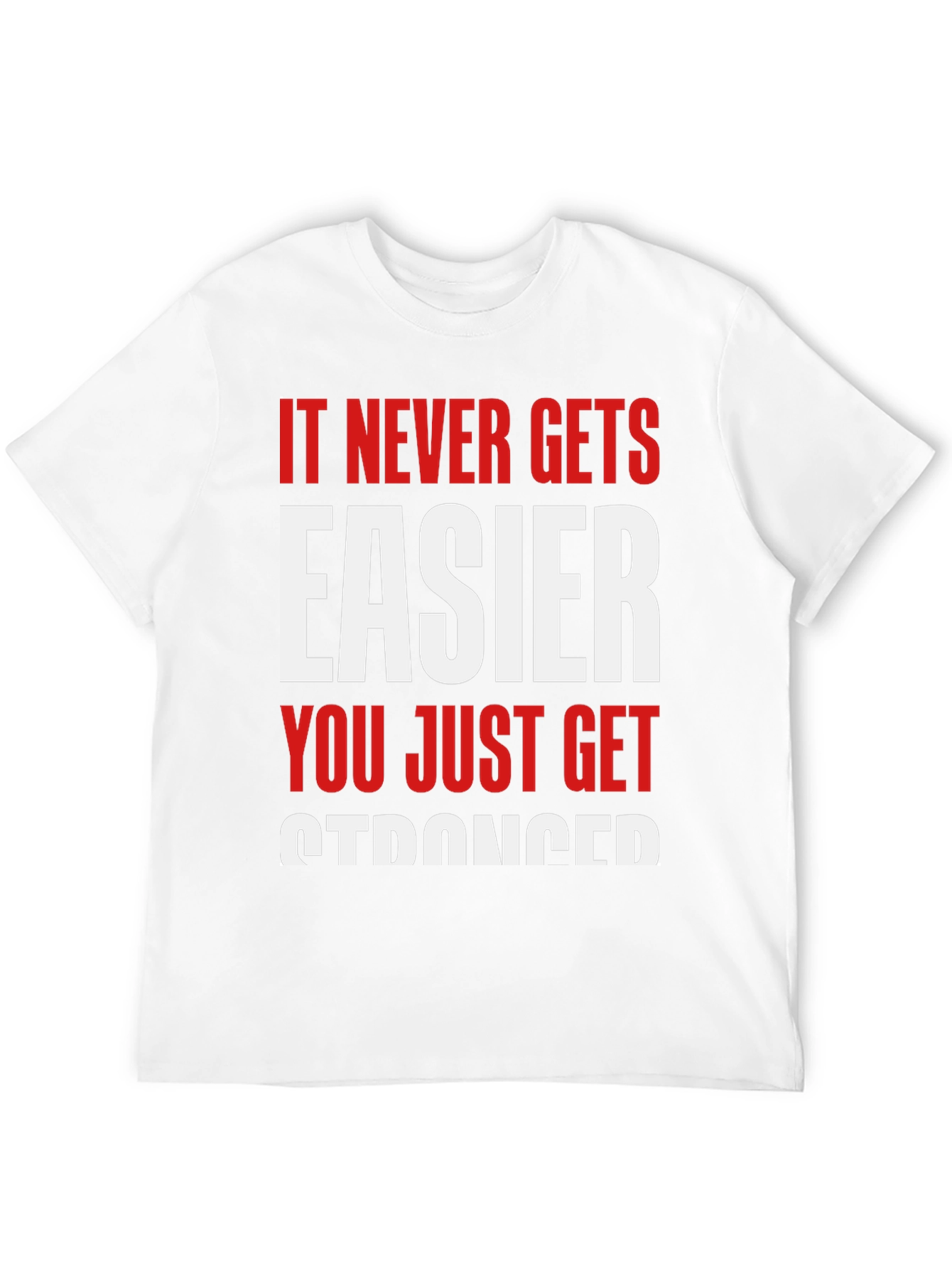 Motivational Graphic Tee - Never Gets Easier T-Shirt