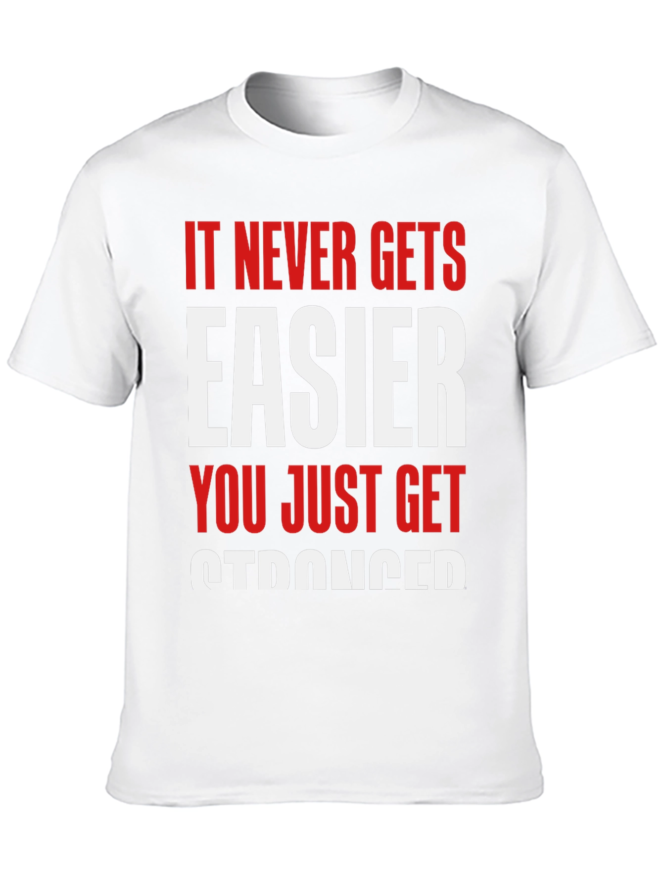 Motivational Graphic Tee - Never Gets Easier T-Shirt