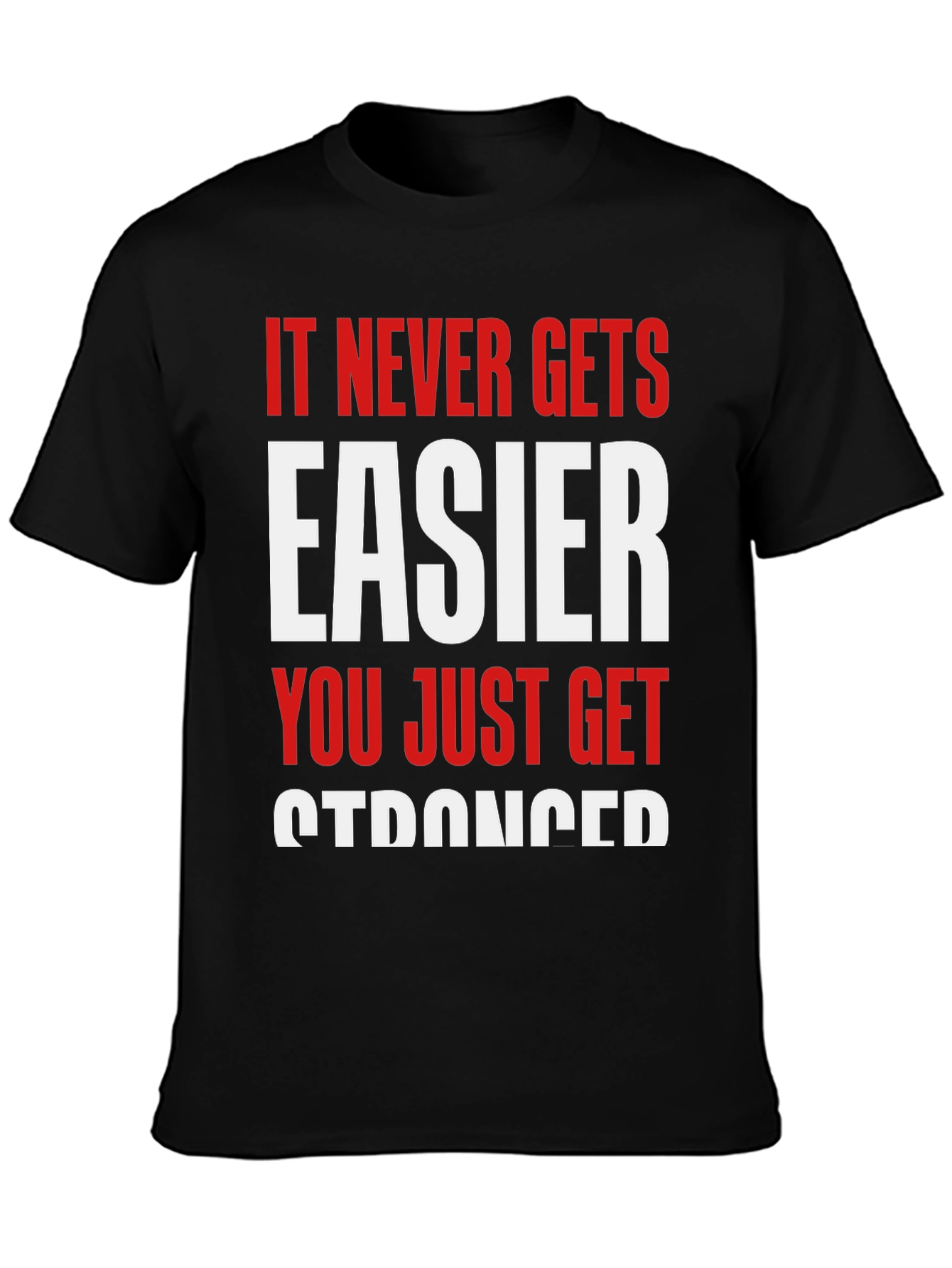 Motivational Graphic Tee - Never Gets Easier T-Shirt