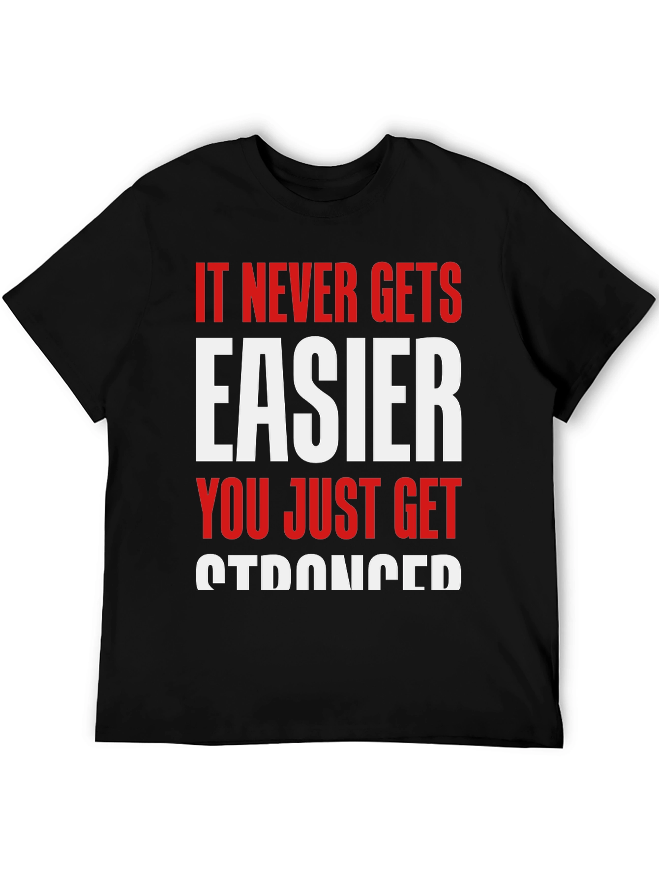 Motivational Graphic Tee - Never Gets Easier T-Shirt