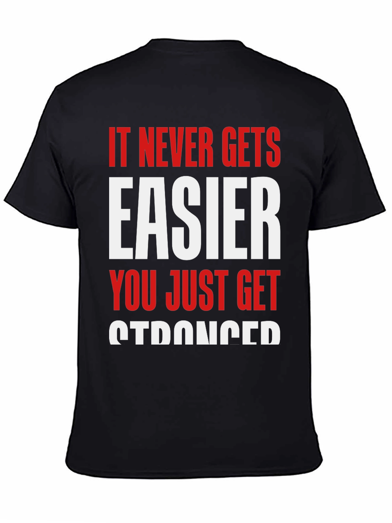 Motivational Graphic Tee - Never Gets Easier T-Shirt