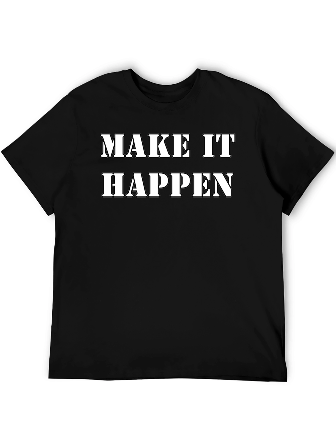 Make It Happen Black T-Shirt Motivational Tee